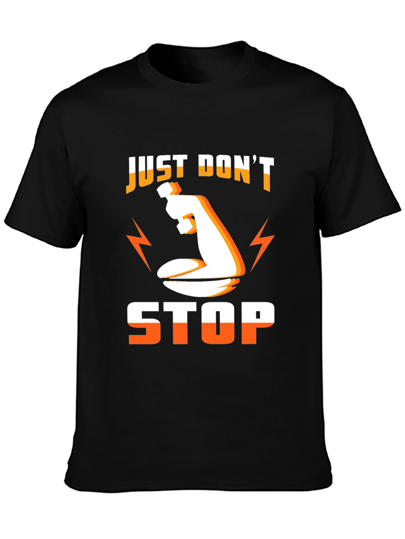 Just Dont Stop Graphic Tee