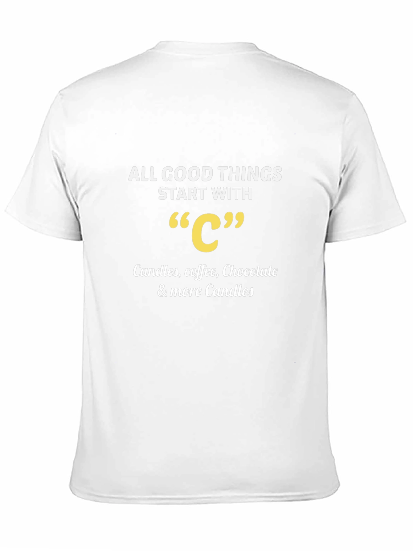 All Good Things Start With C T-Shirt