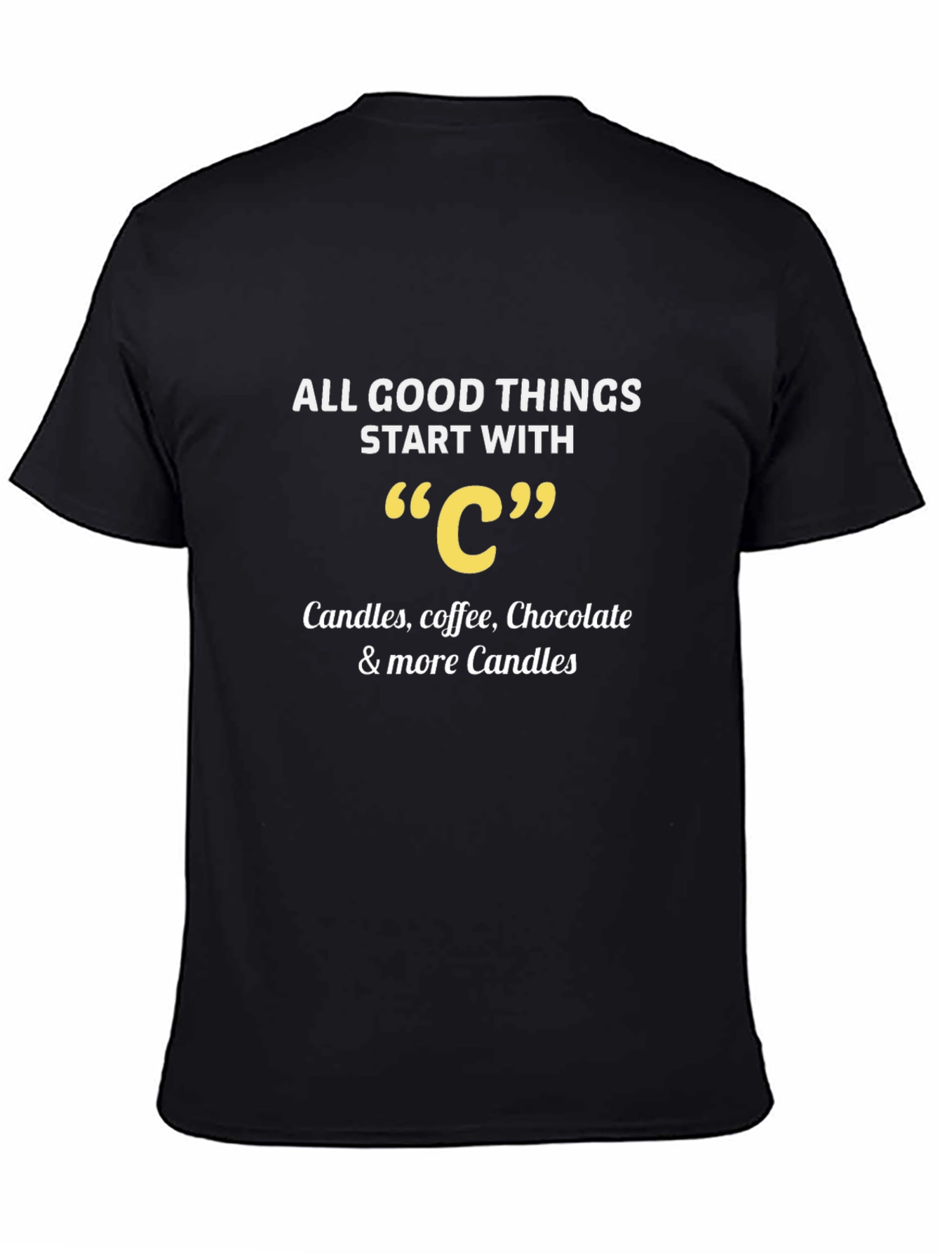 All Good Things Start With C T-Shirt