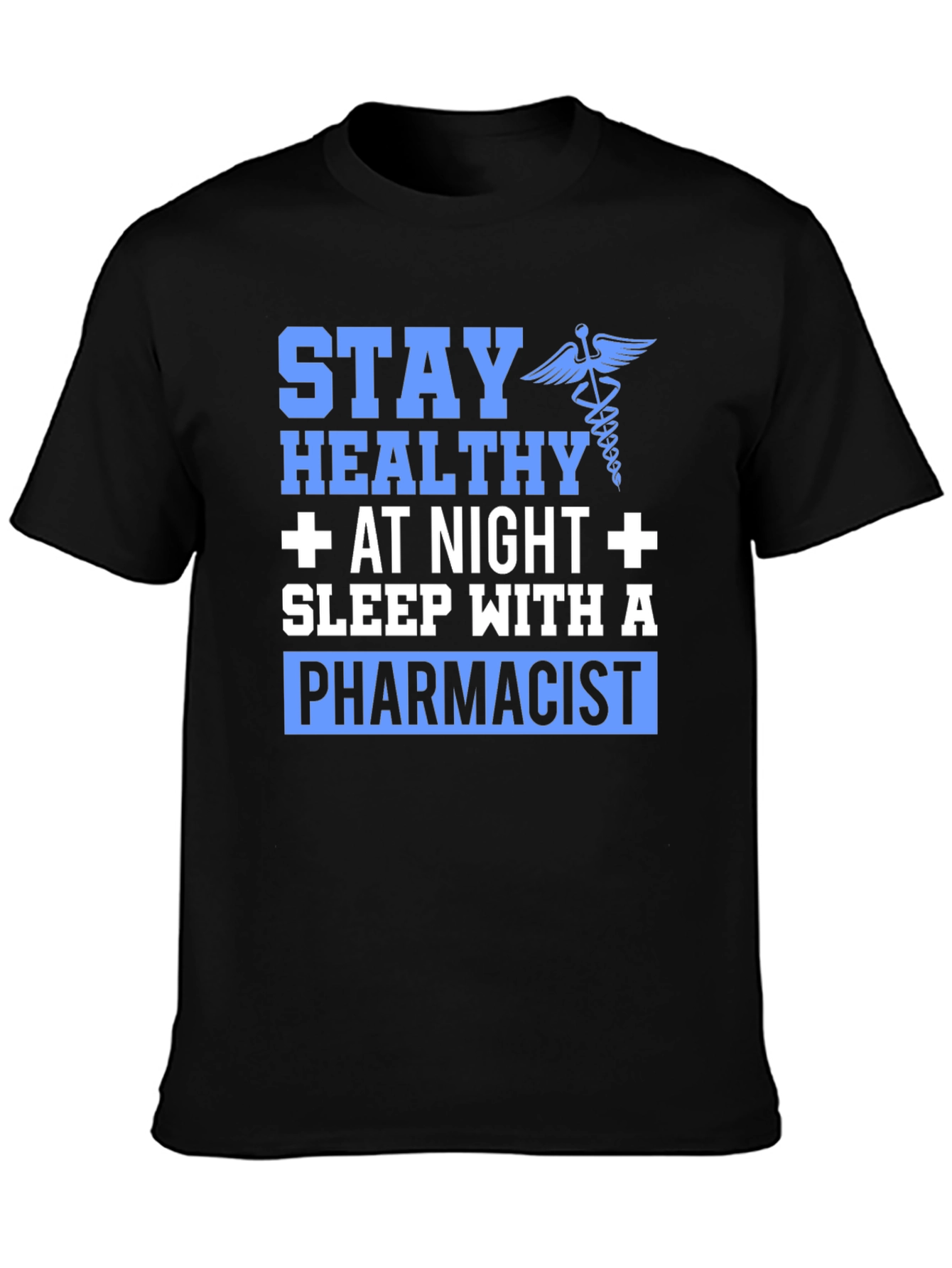 Stay Healthy Pharmacist Graphic T-Shirt