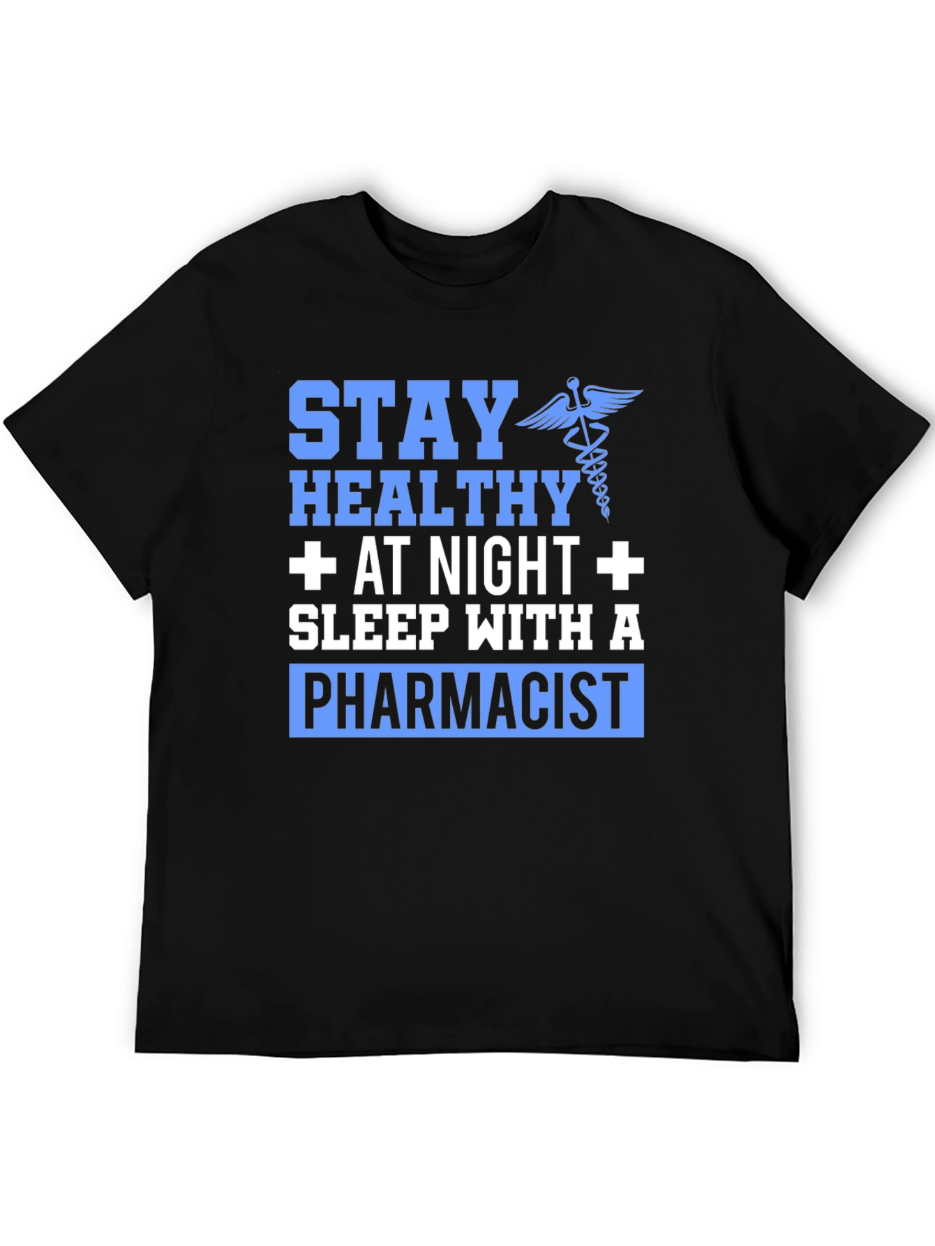 Stay Healthy Pharmacist Graphic T-Shirt