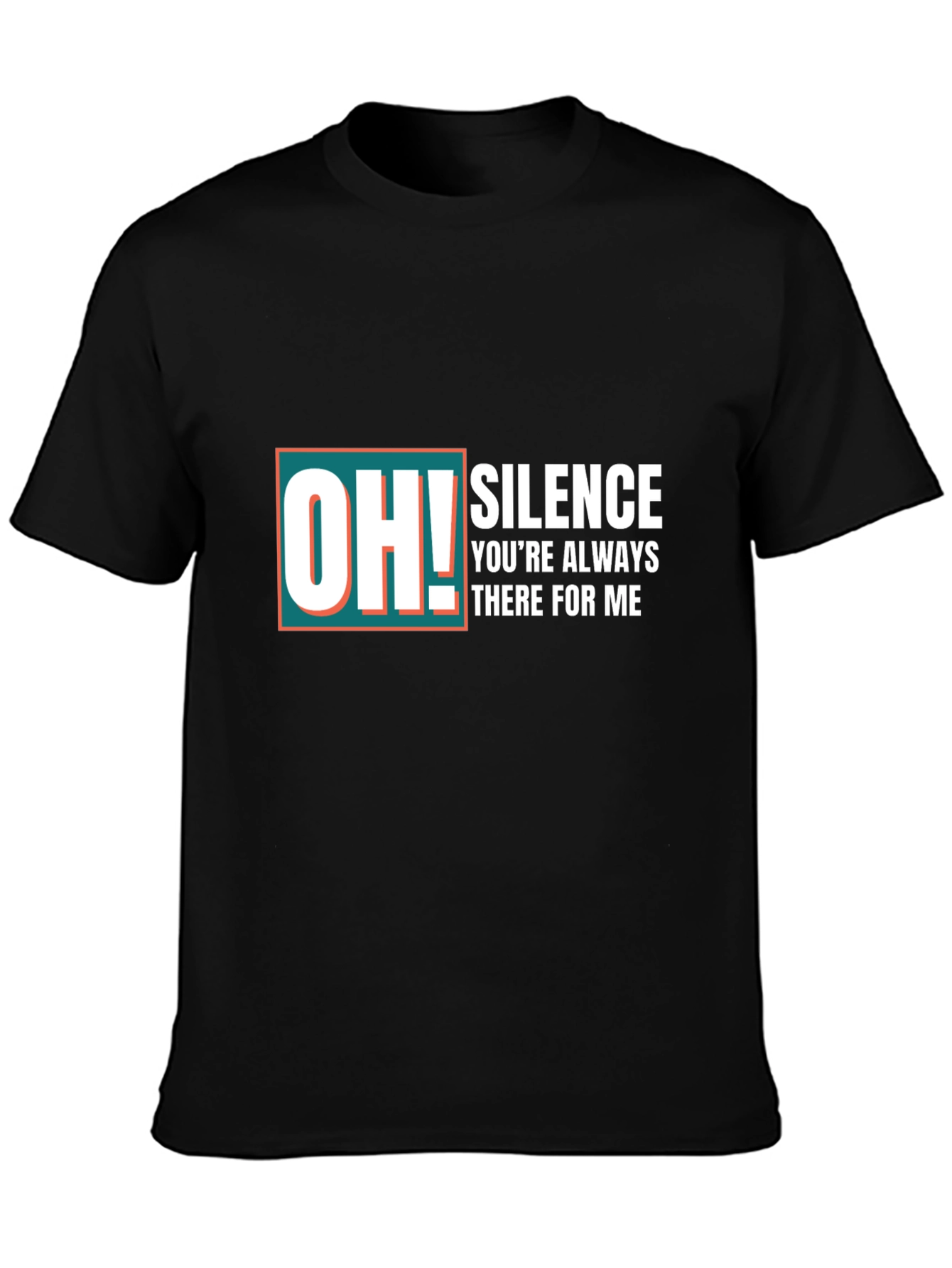 OH! Silence Graphic Tee - Always There T-Shirt