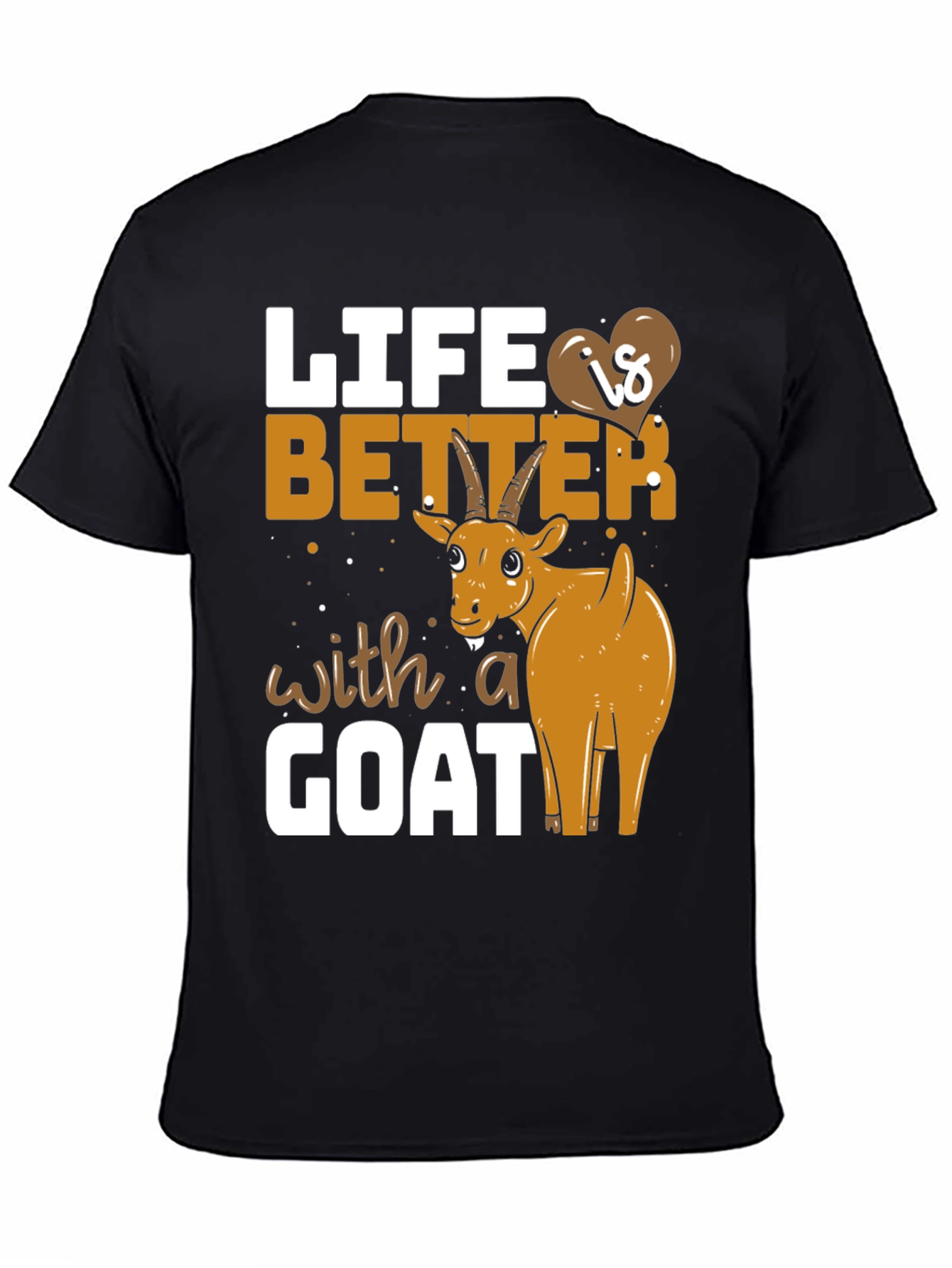 Life is Better with a Goat T-Shirt