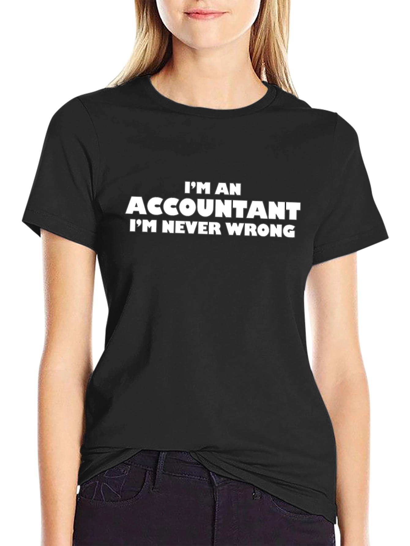 Accountant T-Shirt - Im Never Wrong Slogan Tee