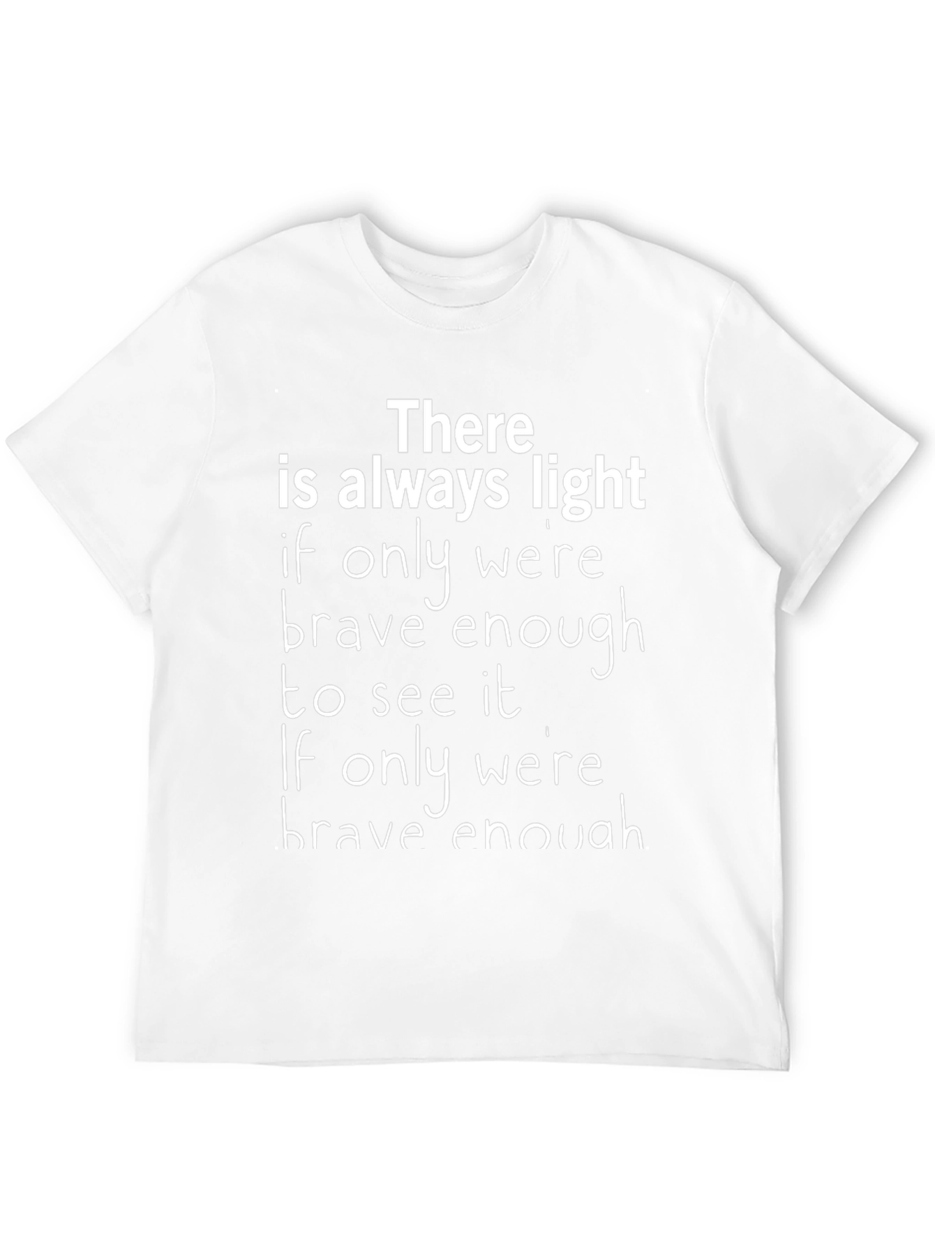 Inspirational Graphic Tee - There is Always Light T-Shirt