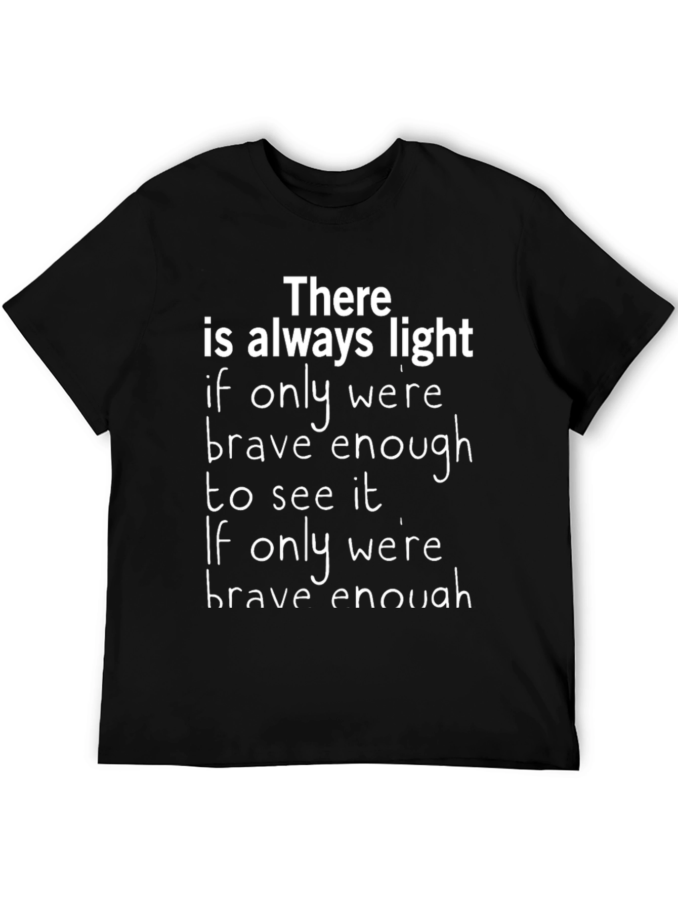 Inspirational Graphic Tee - There is Always Light T-Shirt