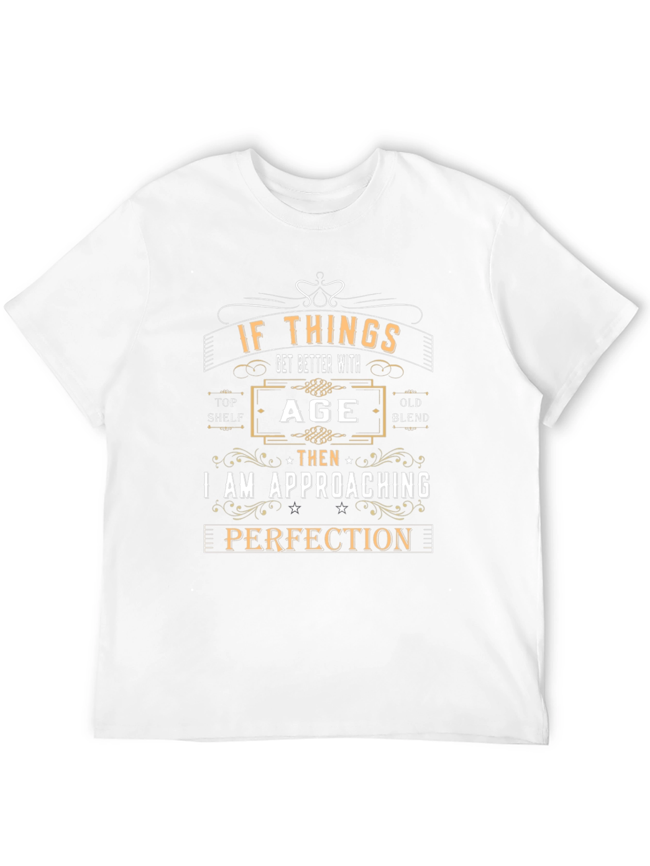 If Things Get Better With Age T-Shirt