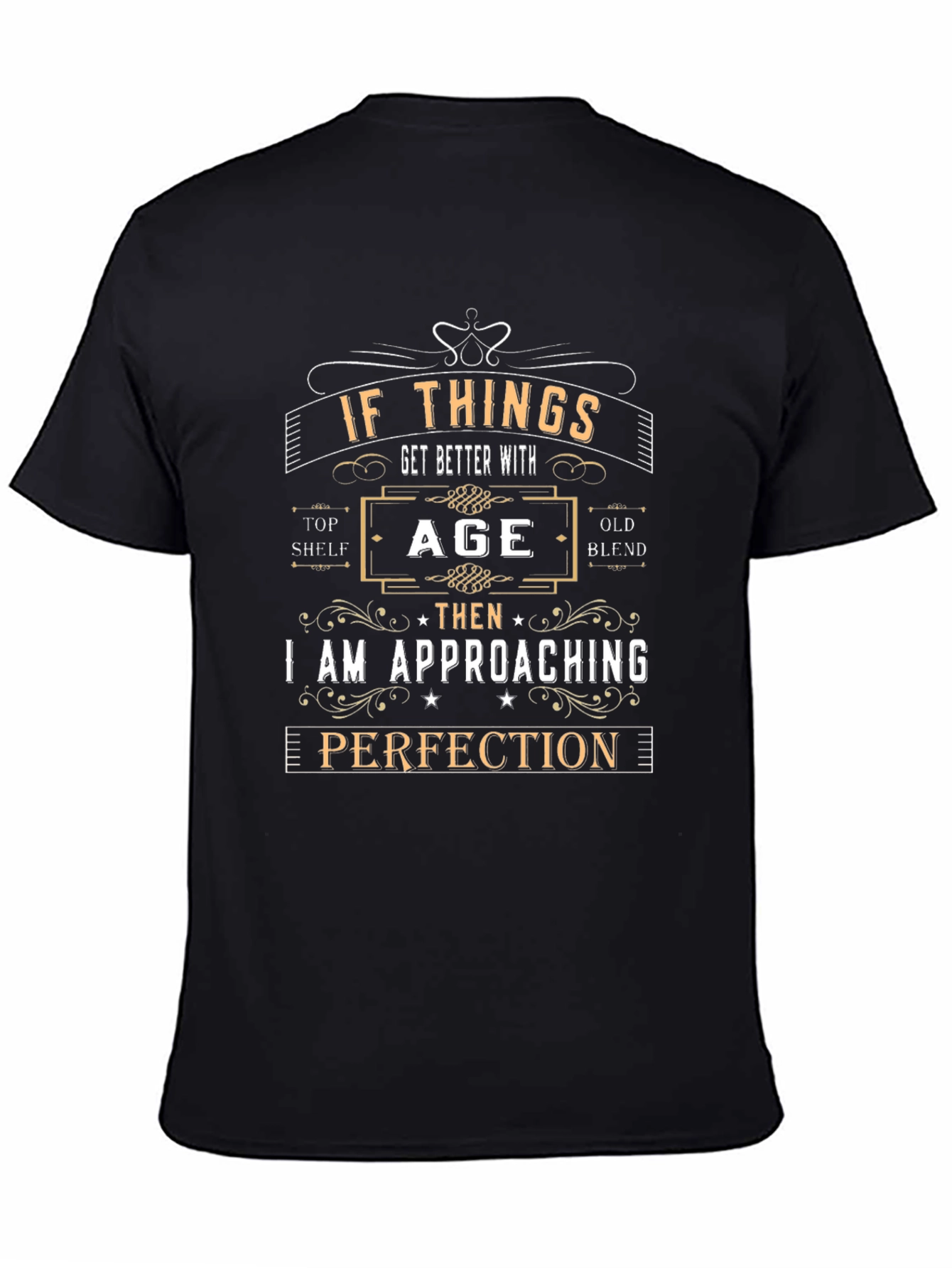 If Things Get Better With Age T-Shirt