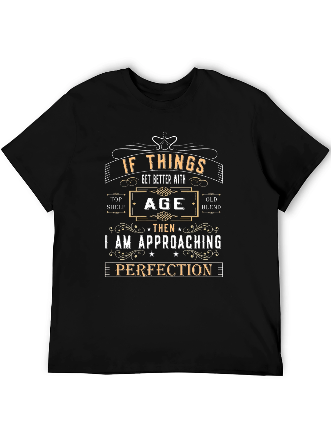 If Things Get Better With Age T-Shirt