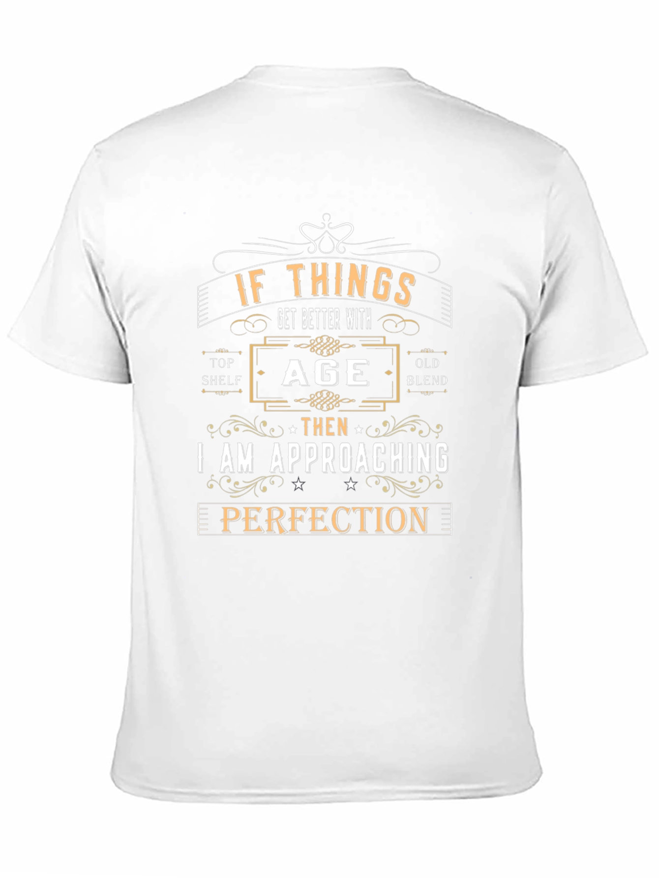 If Things Get Better With Age T-Shirt