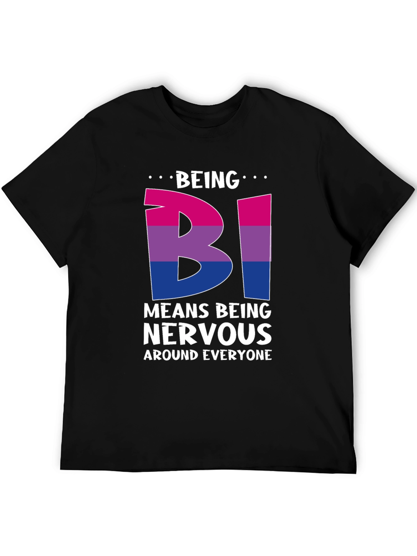 Bisexual Pride T-Shirt - Being Bi Means Being Nervous