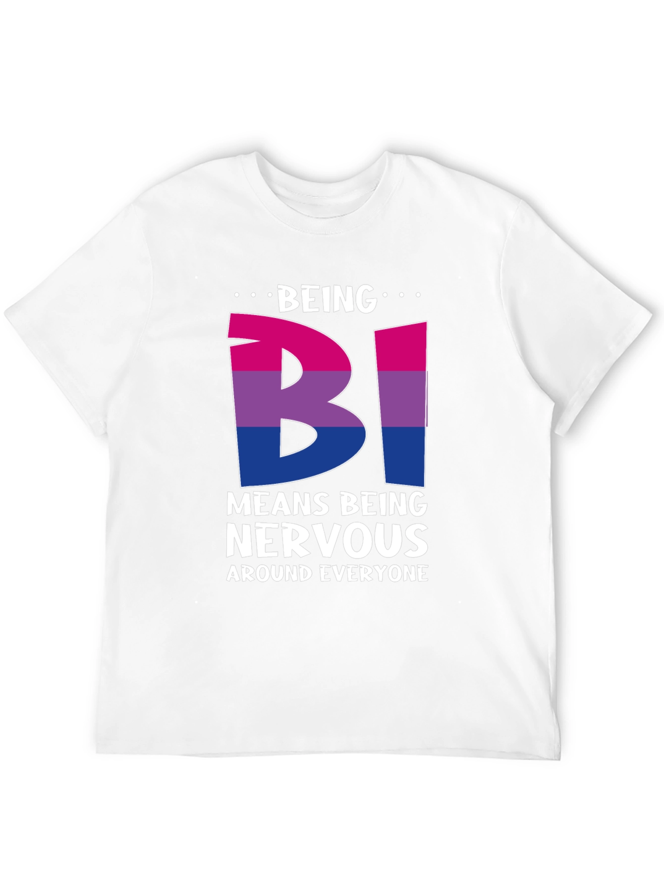 Bisexual Pride T-Shirt - Being Bi Means Being Nervous