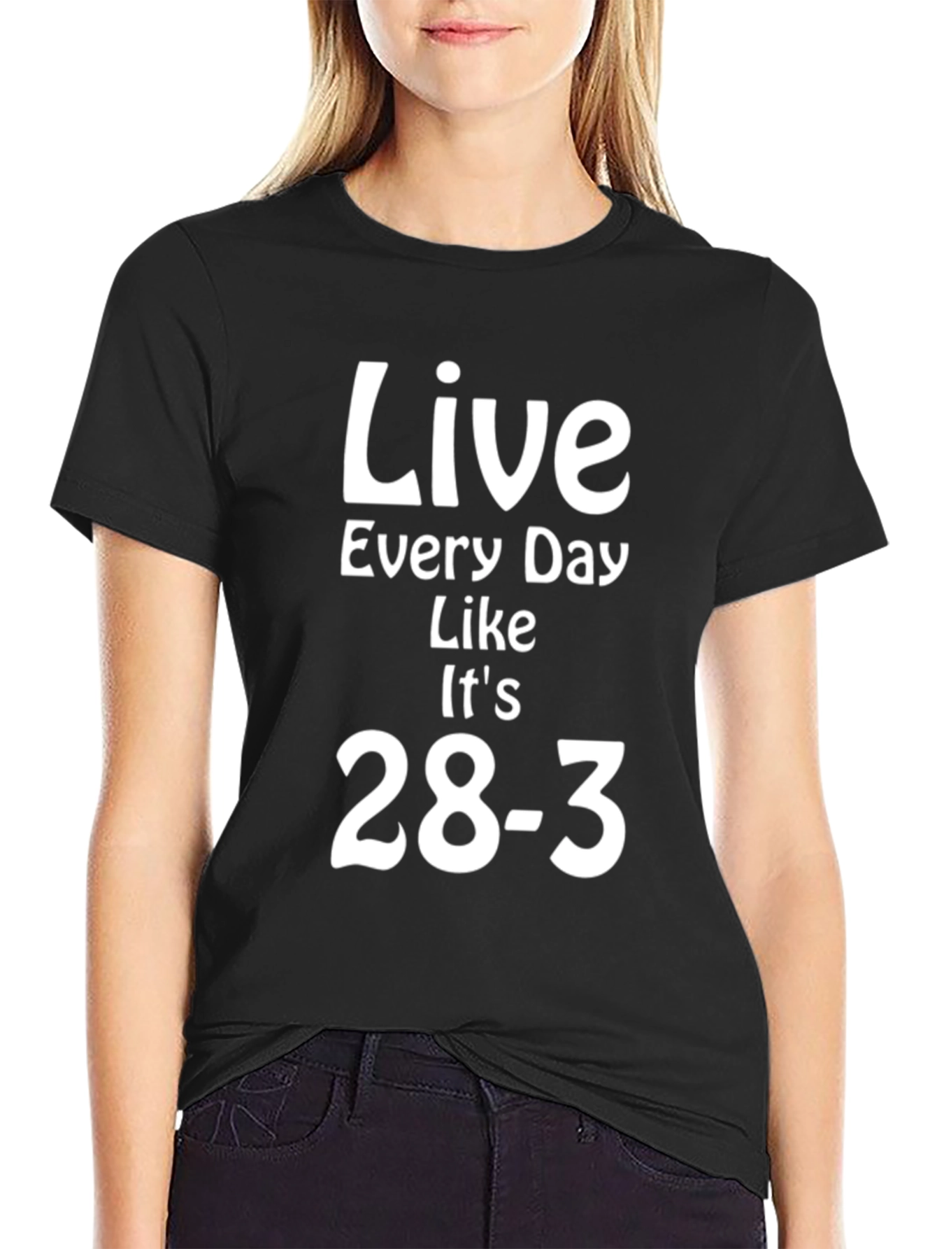 Live Every Day Like Its 28-3 T-Shirt