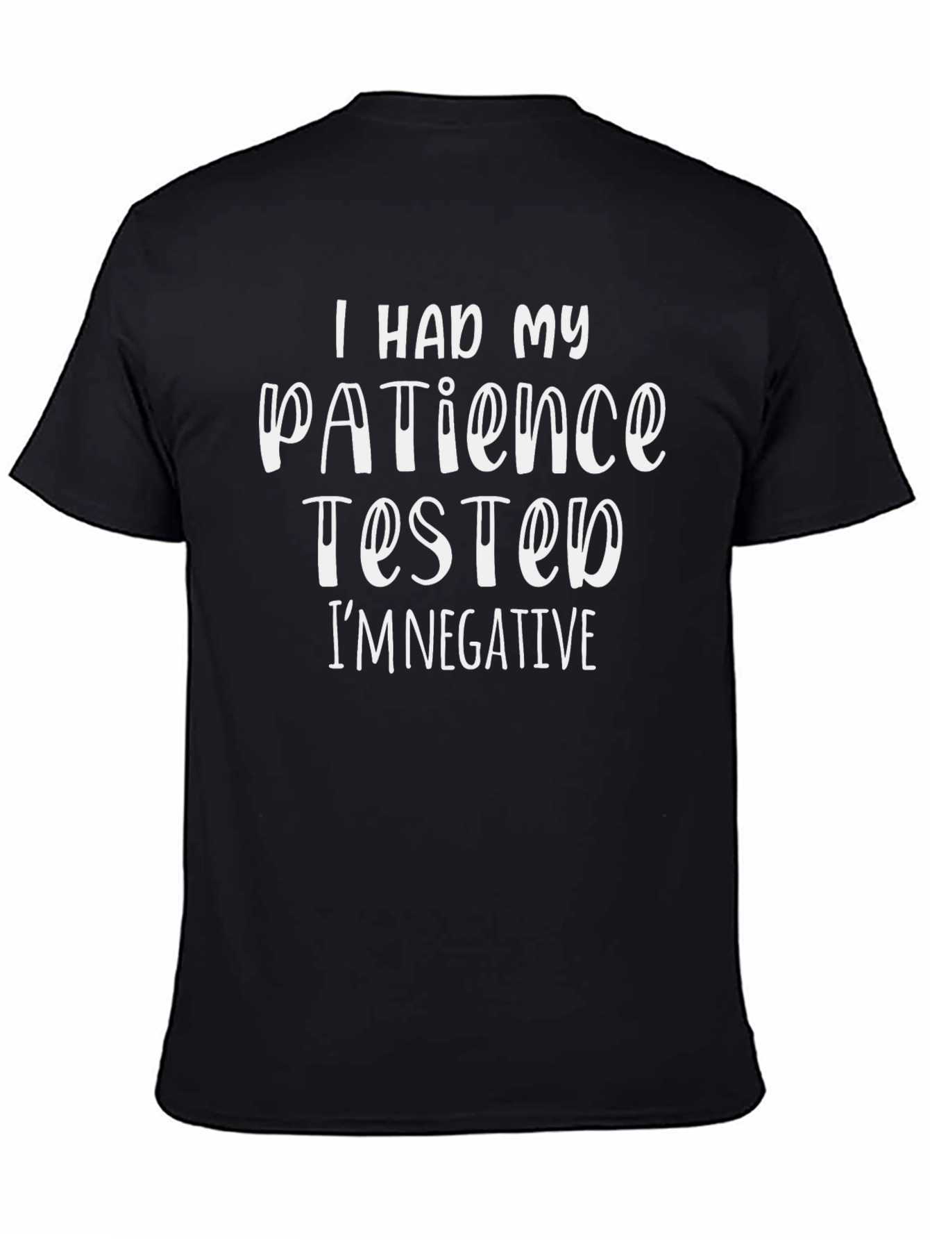 Funny Patience Tested Negative Graphic T-Shirt