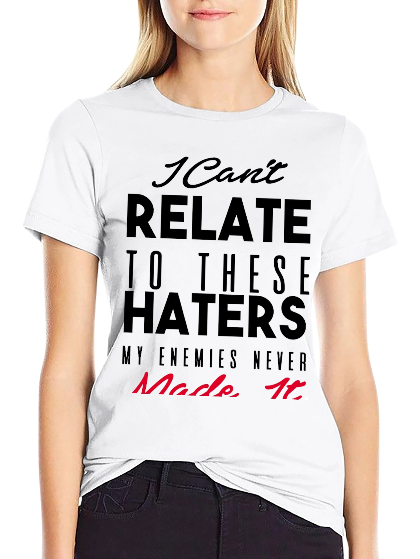 I Cant Relate Haters Graphic Tee