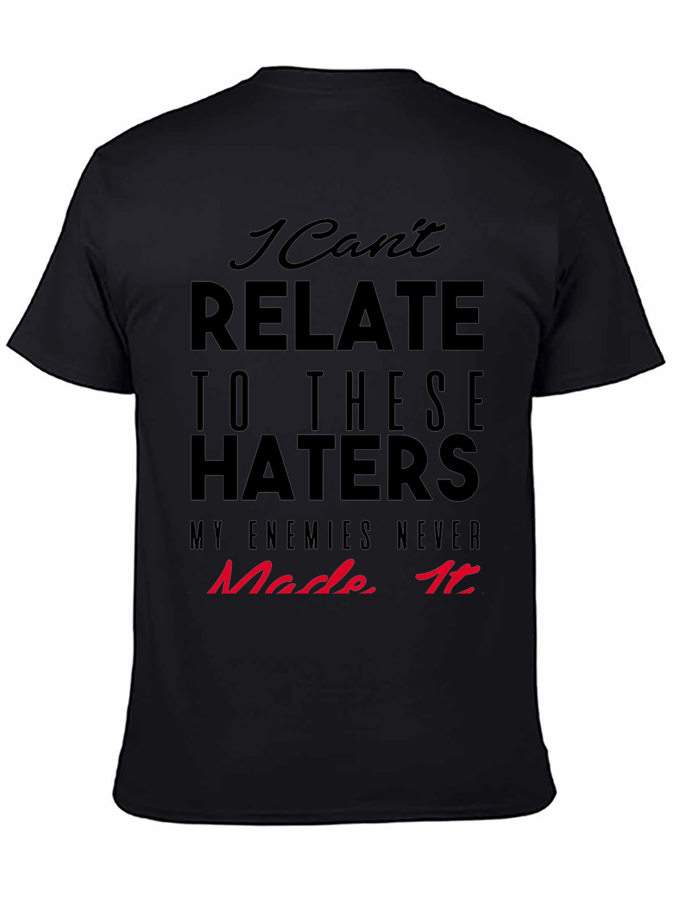 I Cant Relate Haters Graphic Tee