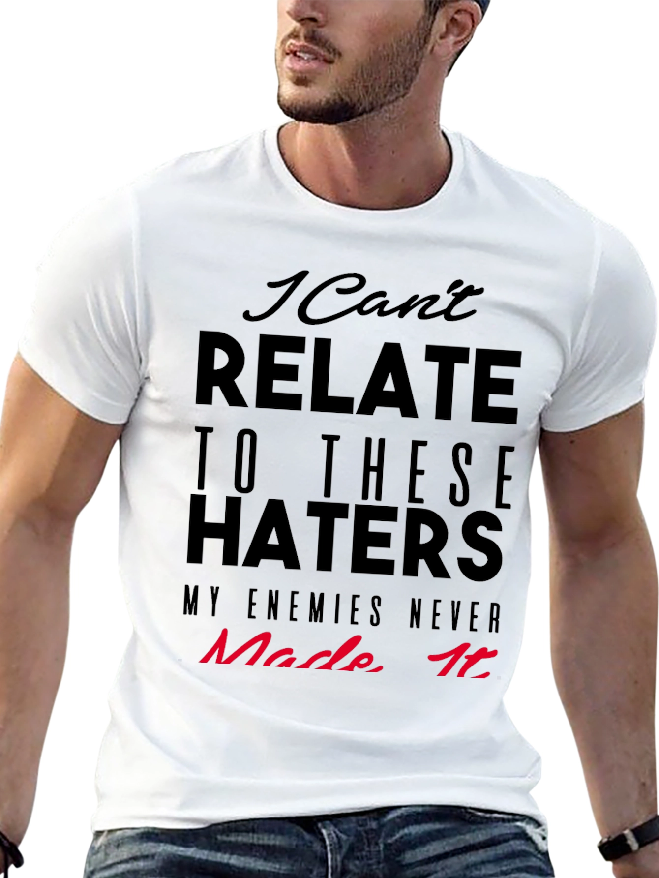 I Cant Relate Haters Graphic Tee