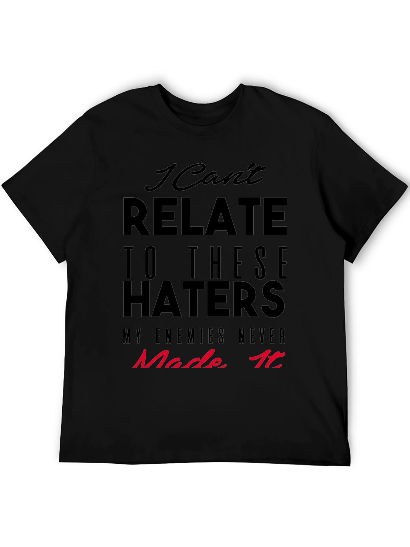 I Cant Relate Haters Graphic Tee