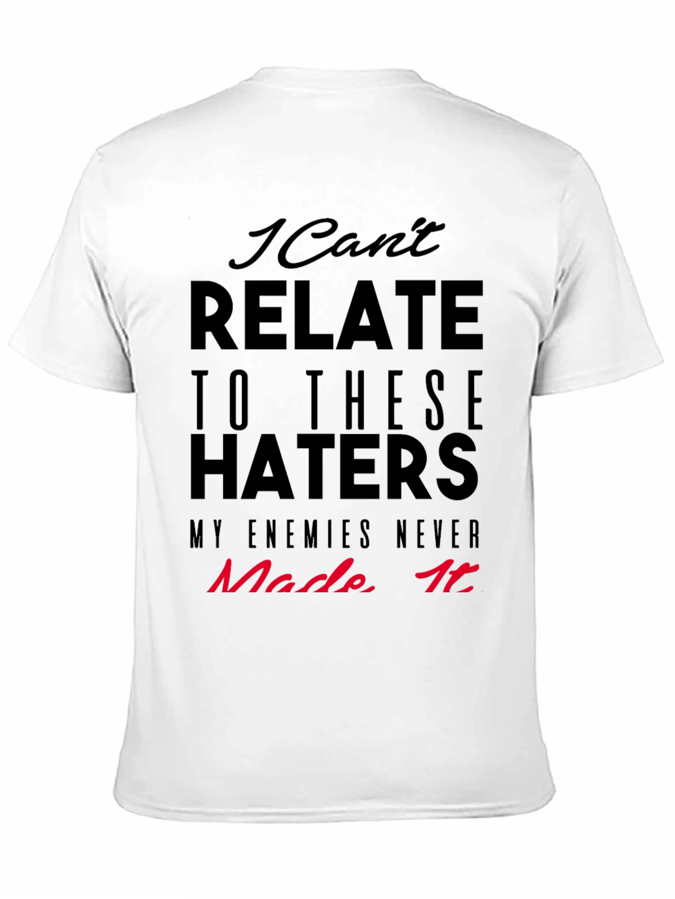 I Cant Relate Haters Graphic Tee