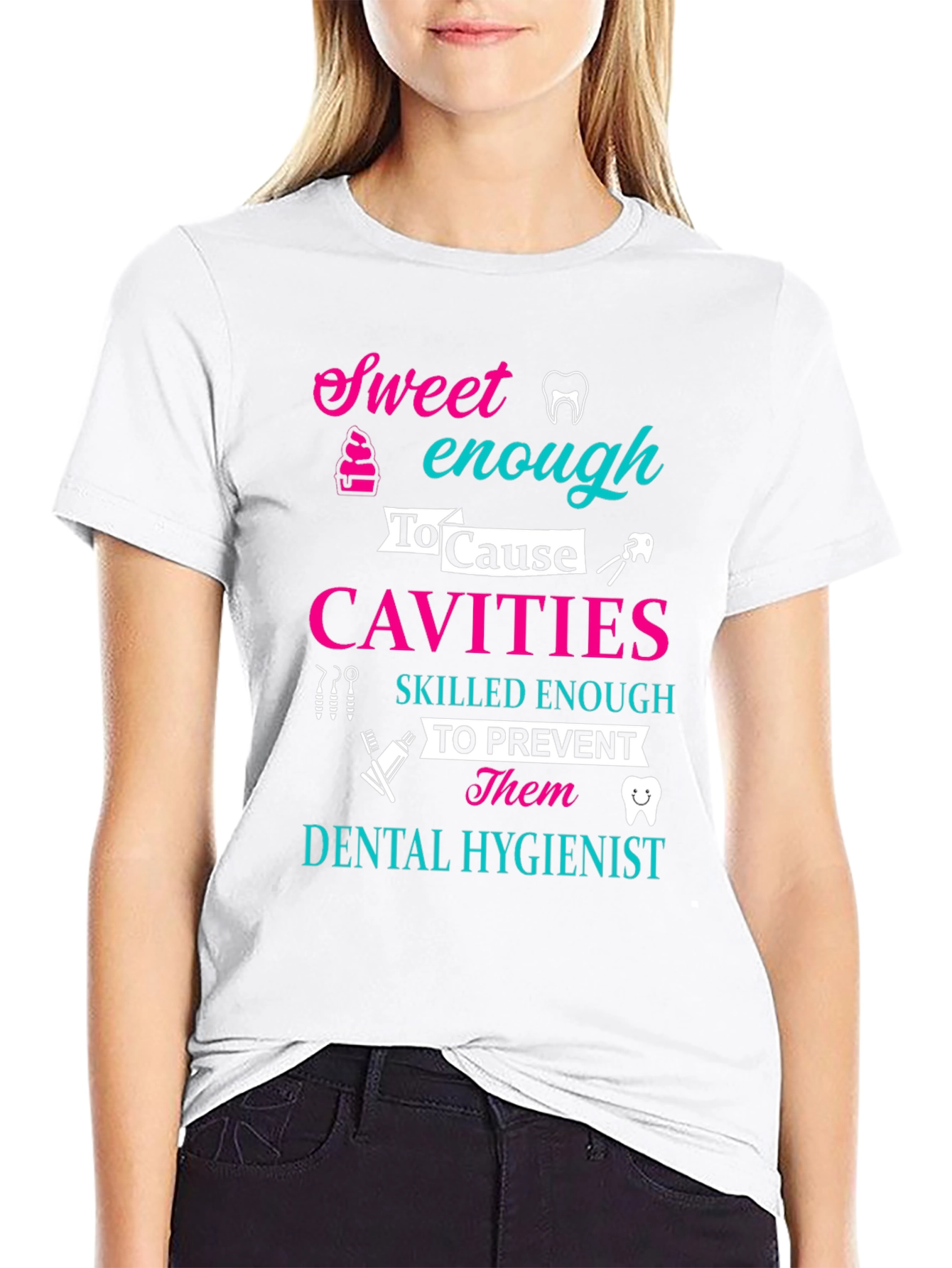 Dental Hygienist Sweet Enough To Cause Cavities T-Shirt