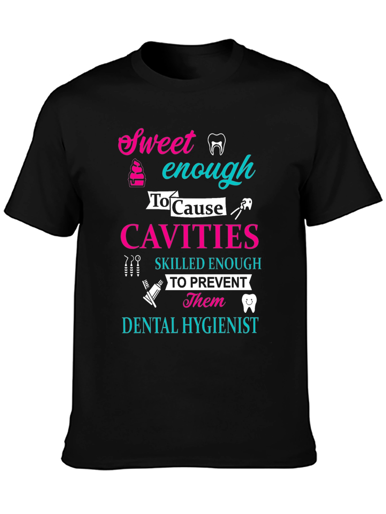 Dental Hygienist Sweet Enough To Cause Cavities T-Shirt