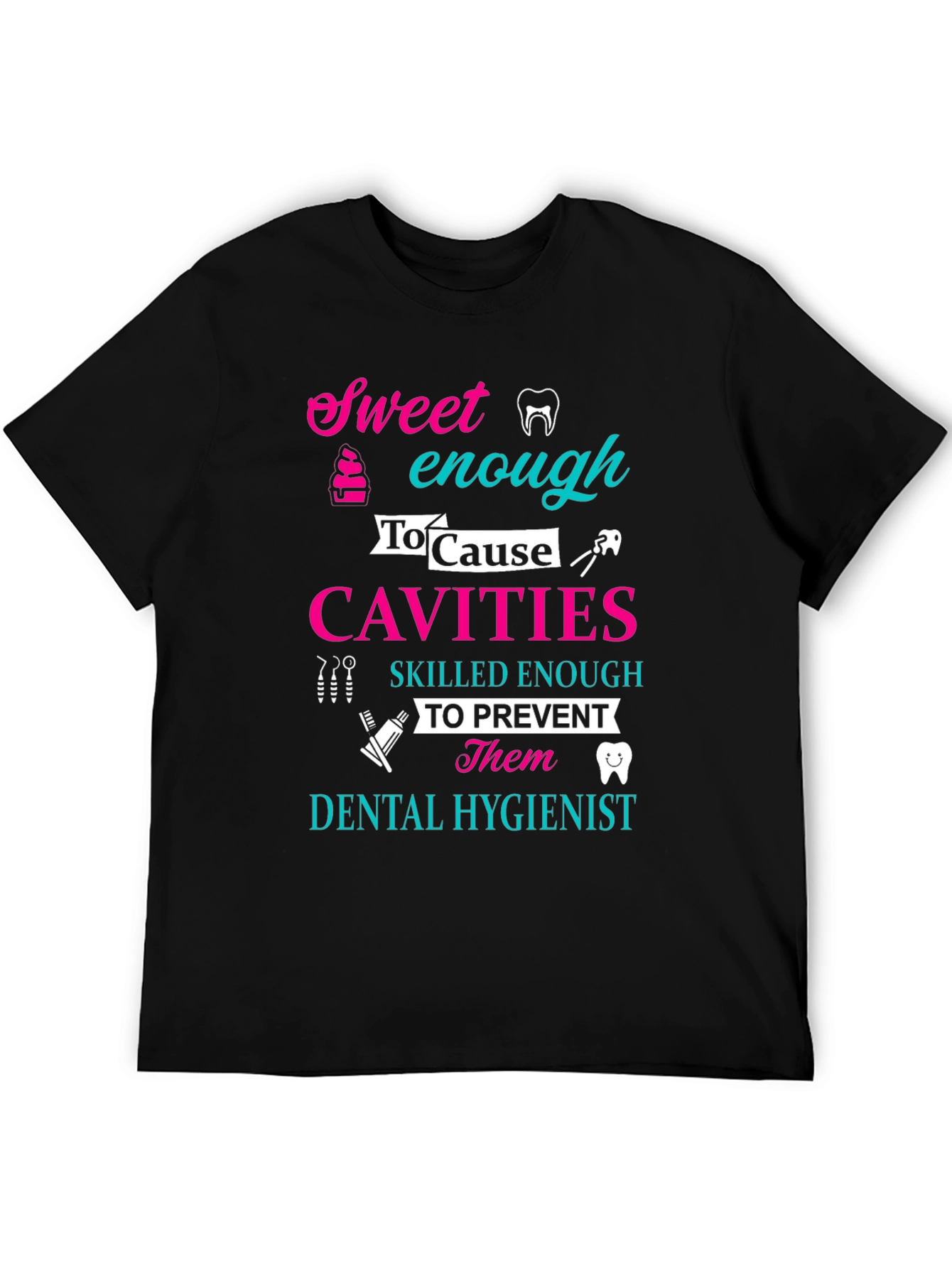Dental Hygienist Sweet Enough To Cause Cavities T-Shirt