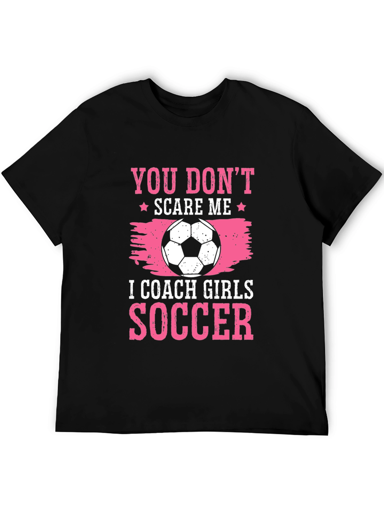 Girls Soccer Coach Tee - You Dont Scare Me