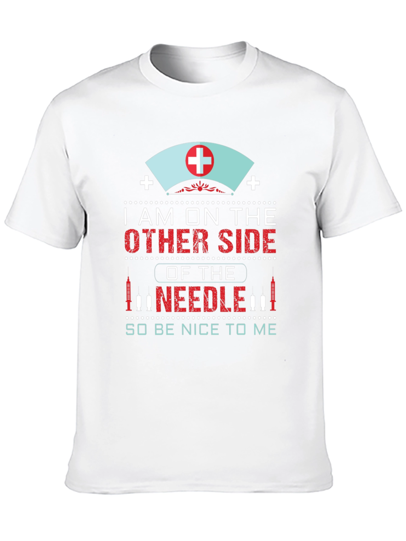 Nurse Needle T-Shirt: Im on the Other Side