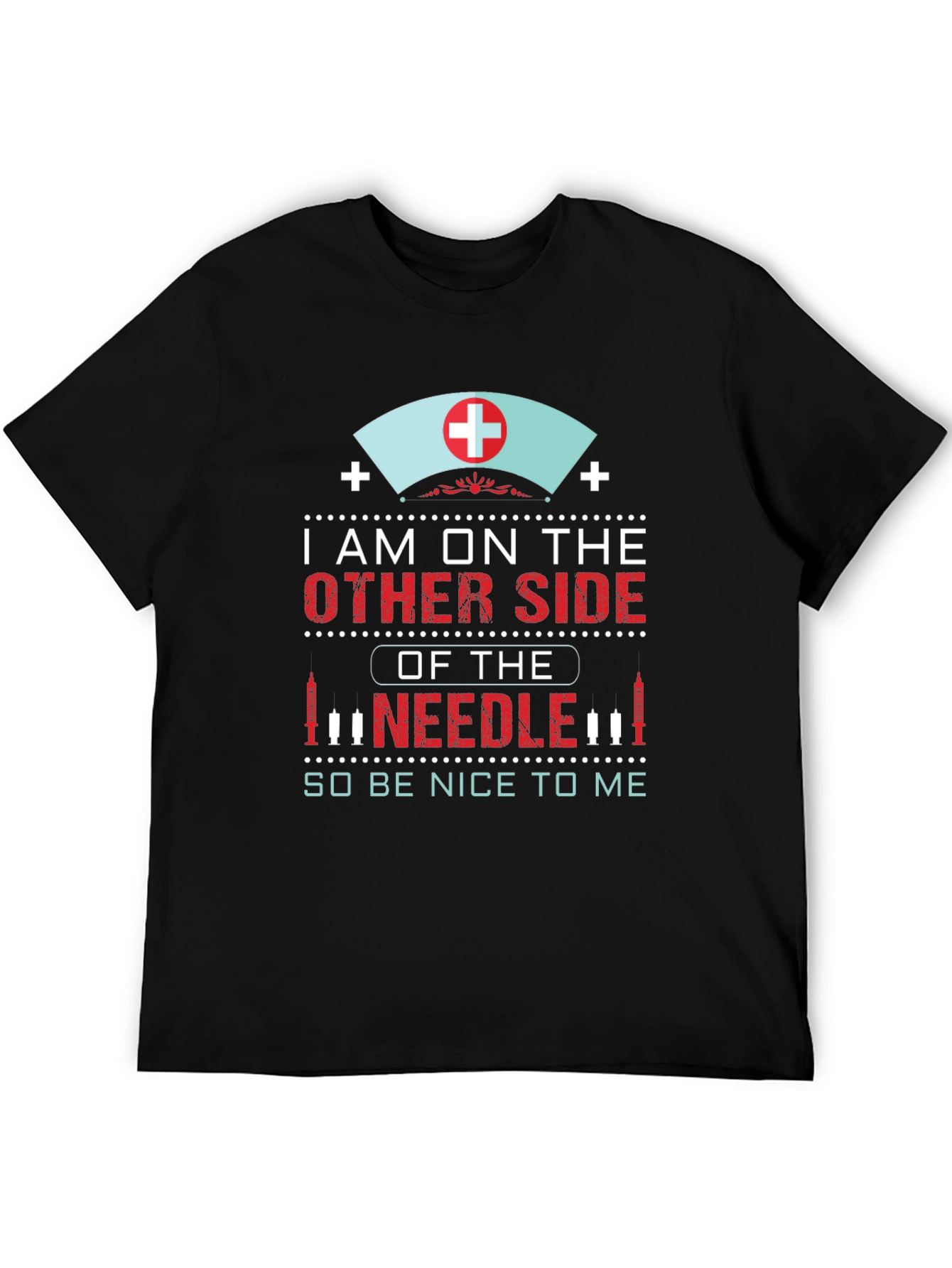 Nurse Needle T-Shirt: Im on the Other Side