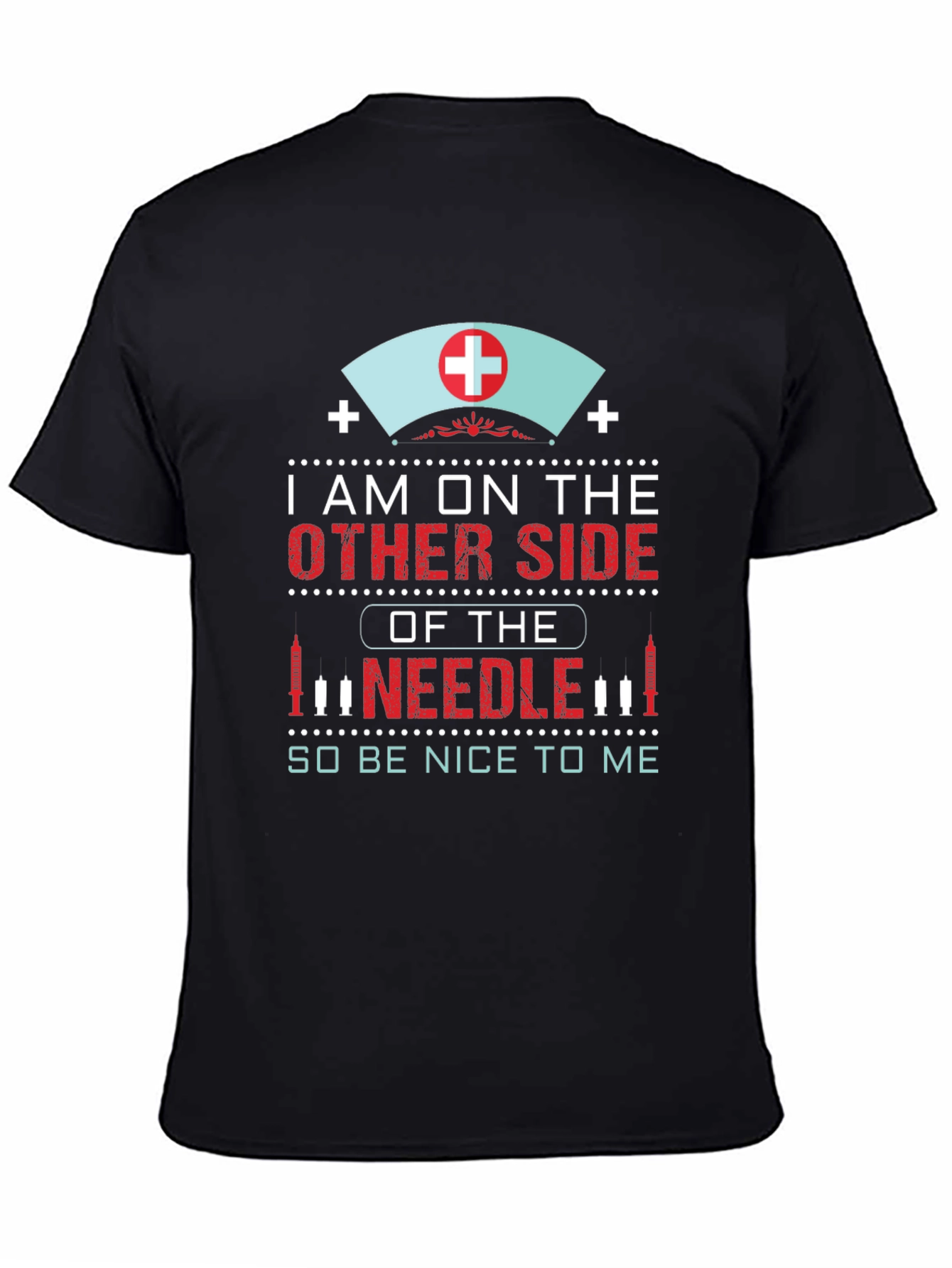 Nurse Needle T-Shirt: Im on the Other Side