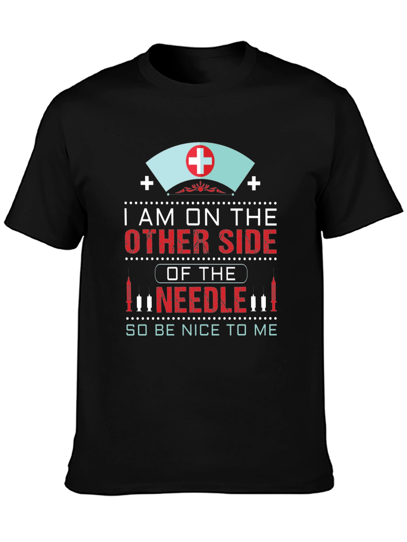 Nurse Needle T-Shirt: Im on the Other Side