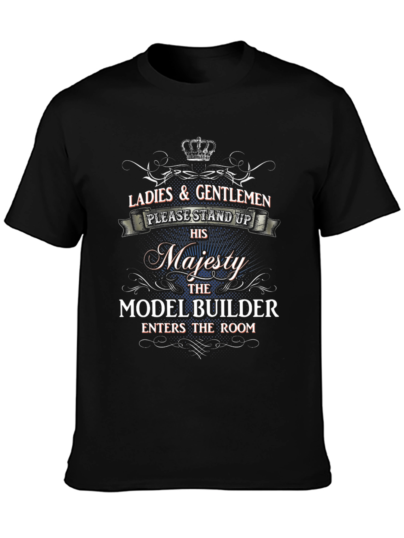 Model Builder His Majesty T-Shirt