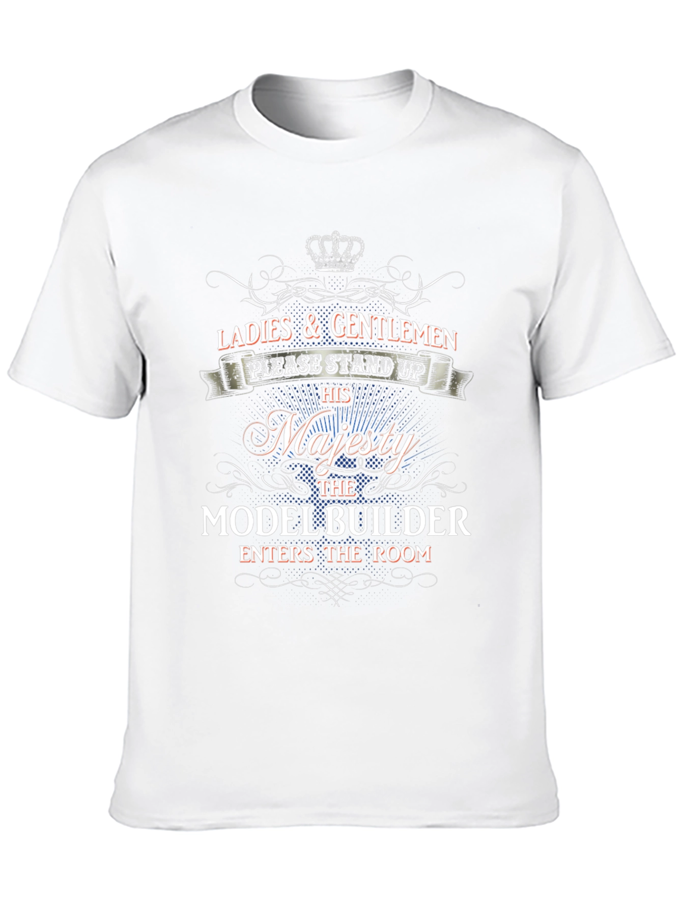 Model Builder His Majesty T-Shirt