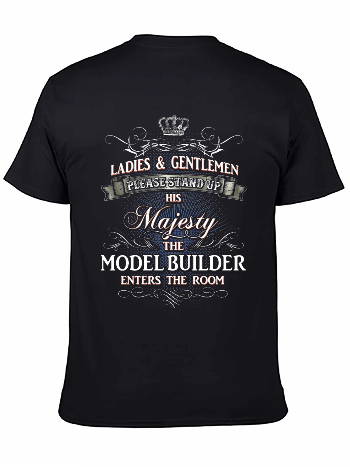 Model Builder His Majesty T-Shirt
