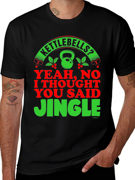 Kettlebells? Jingle! Holiday Gym T-Shirt