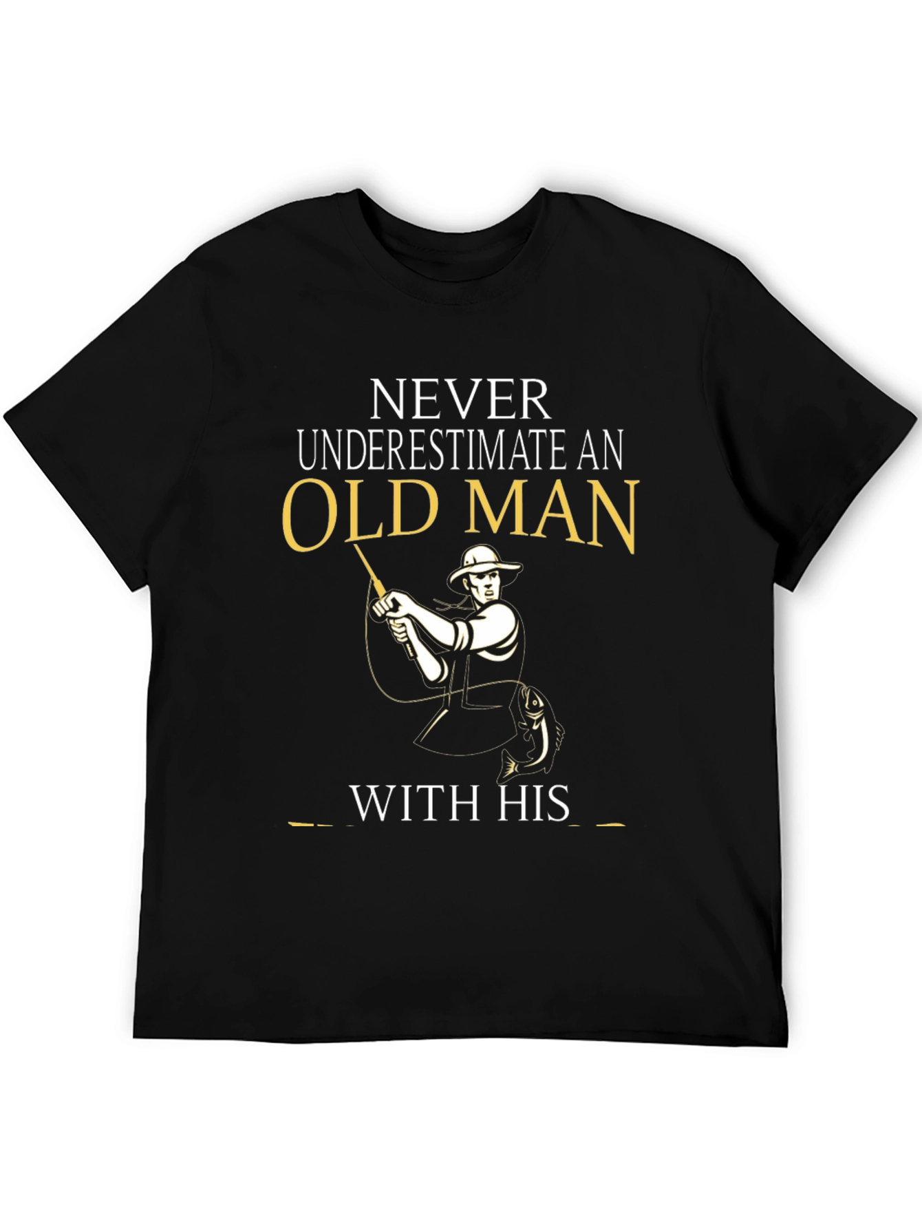 Old Man Fishing T-Shirt - Never Underestimate