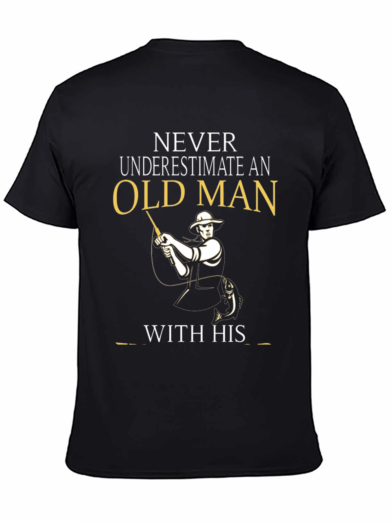 Old Man Fishing T-Shirt - Never Underestimate