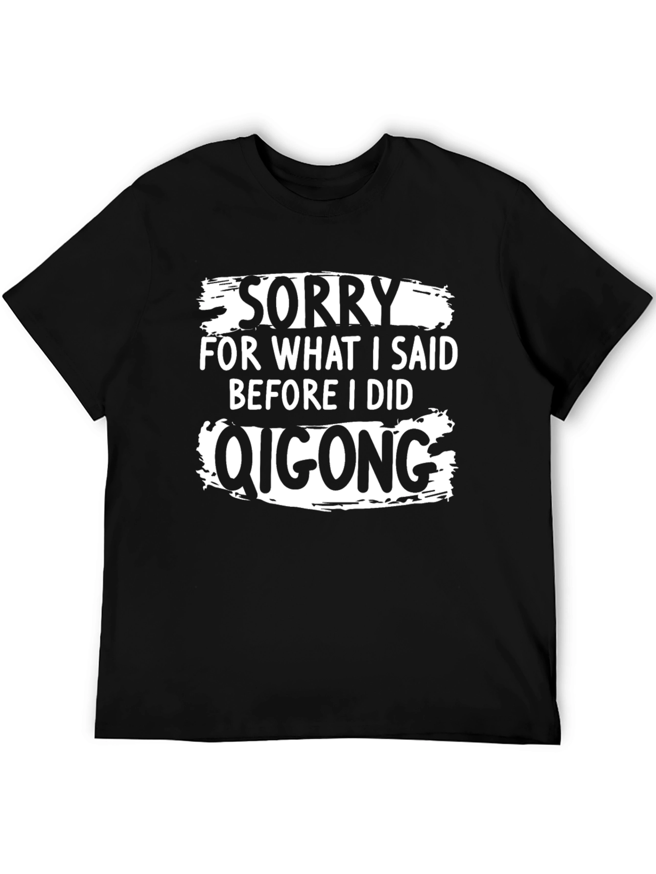 Funny Qigong T-Shirt - Sorry Quote Graphic Tee