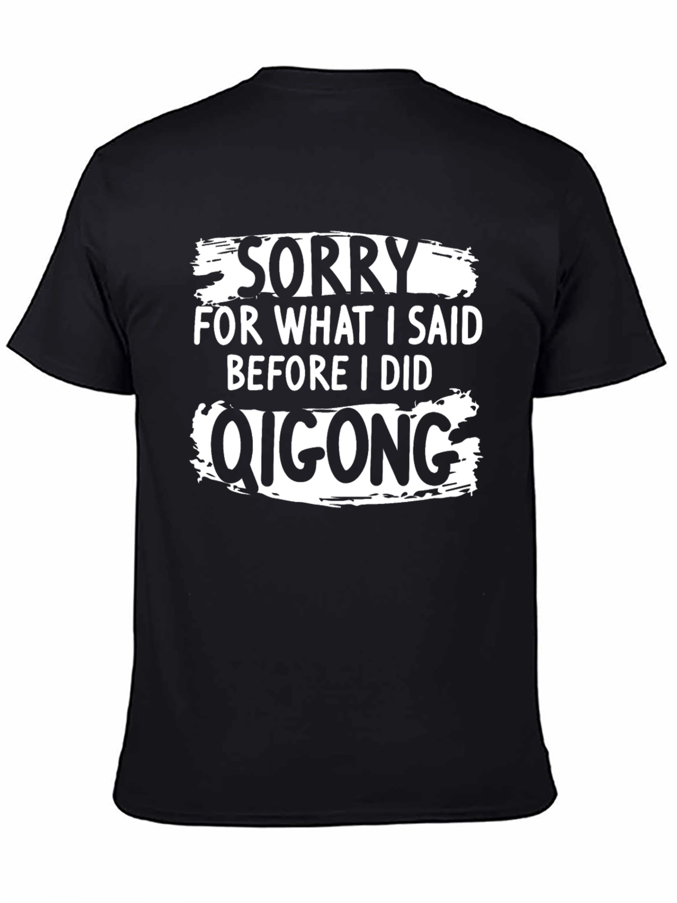Funny Qigong T-Shirt - Sorry Quote Graphic Tee