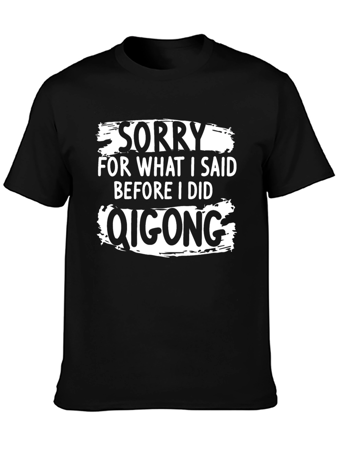 Funny Qigong T-Shirt - Sorry Quote Graphic Tee