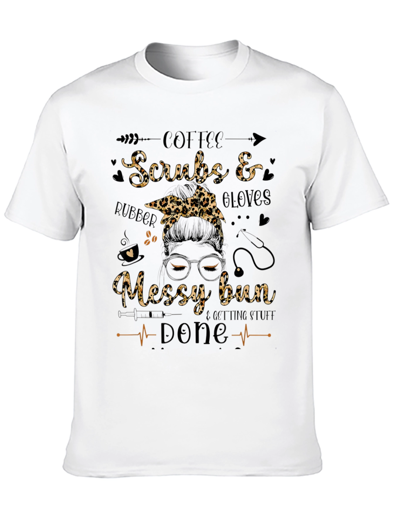 Coffee Scrubs and Gloves Messy Bun T-Shirt