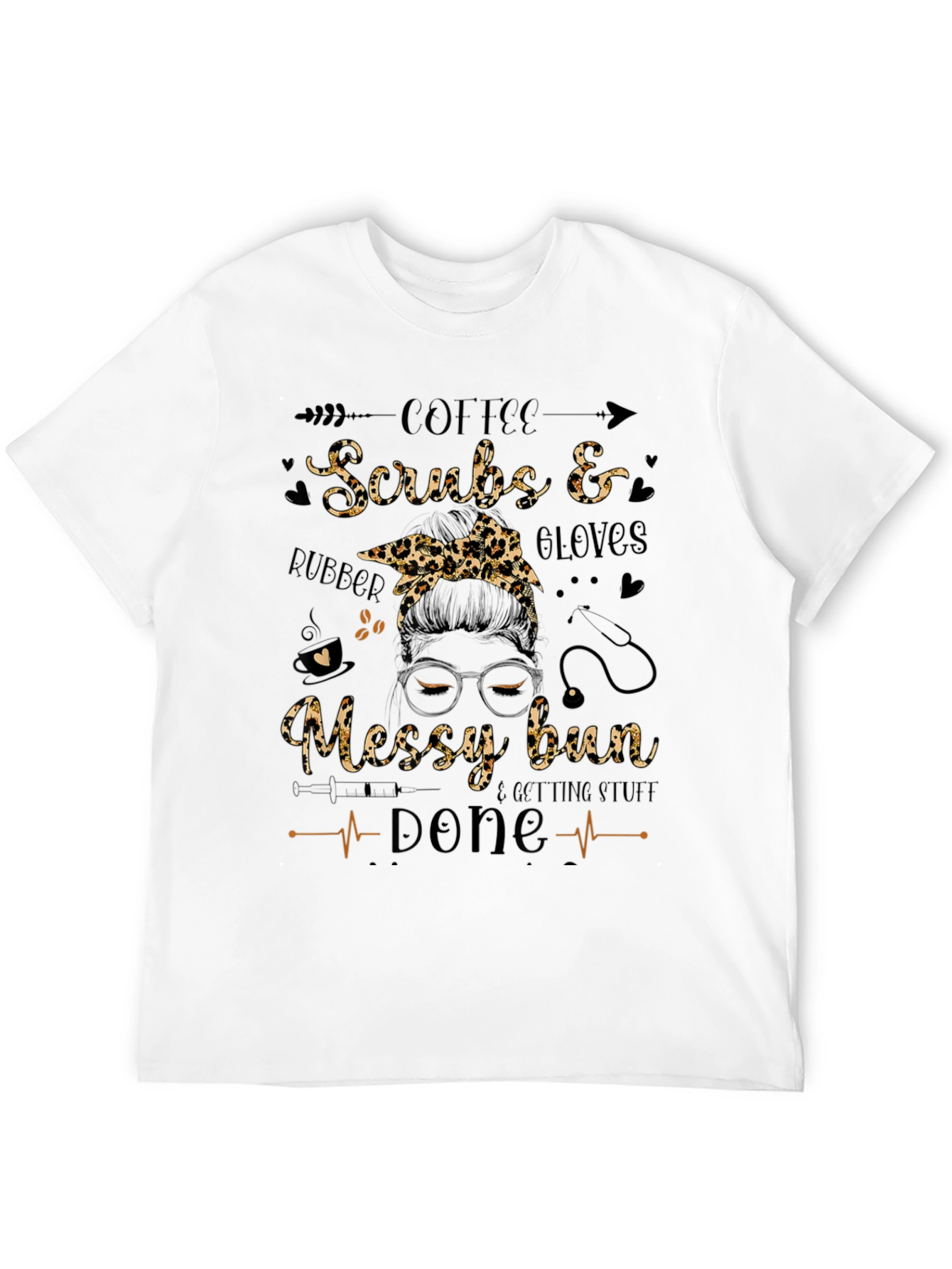Coffee Scrubs and Gloves Messy Bun T-Shirt