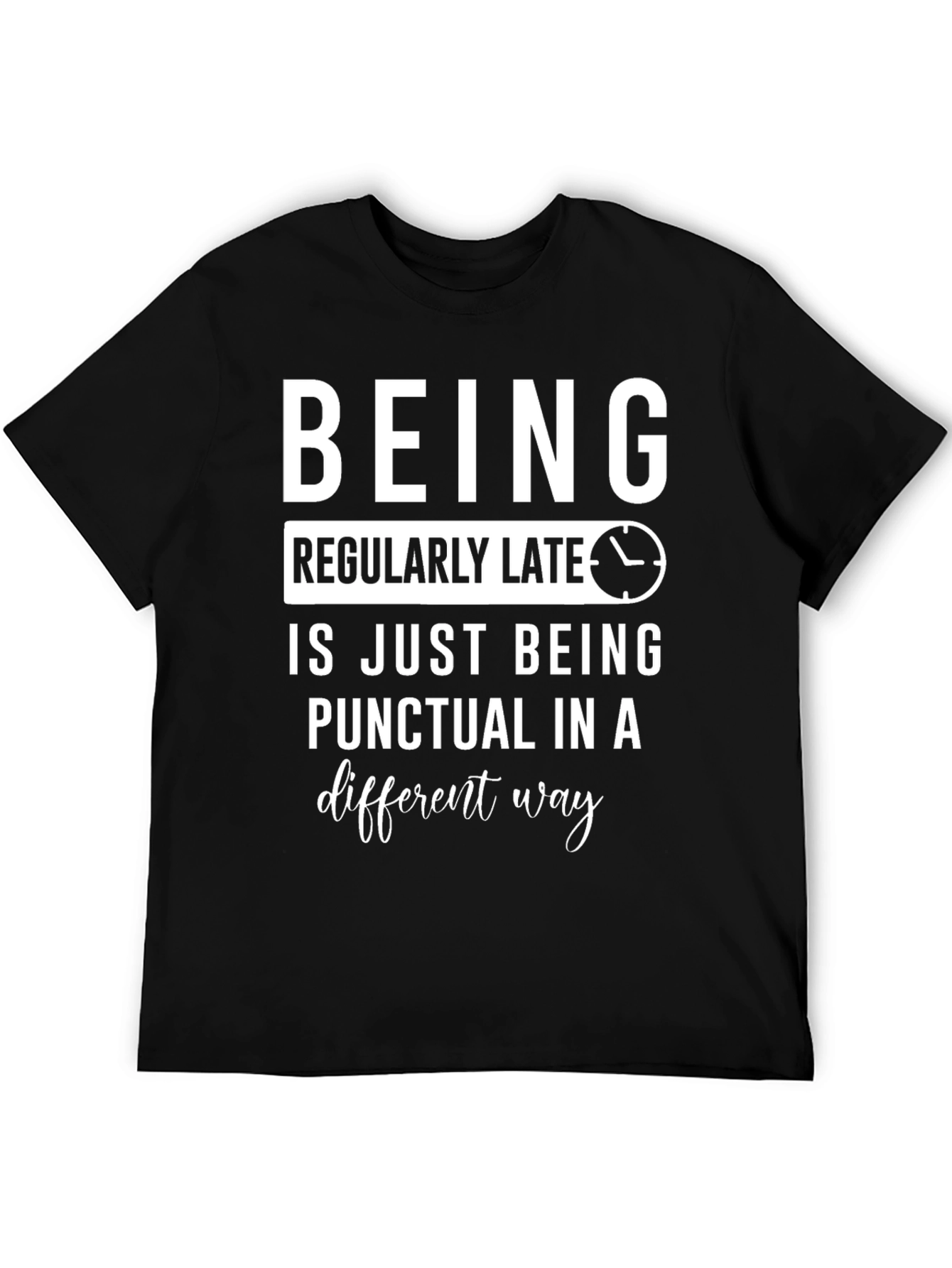 Regularly Late Punctual T-Shirt Funny Sarcastic Humor