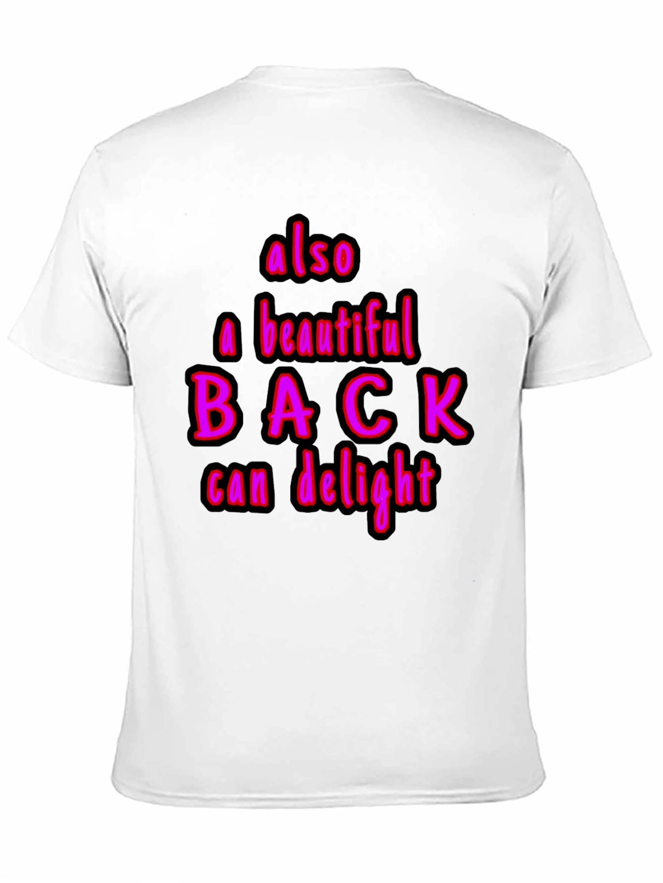 Humorous Also a Beautiful Back Graphic Tee