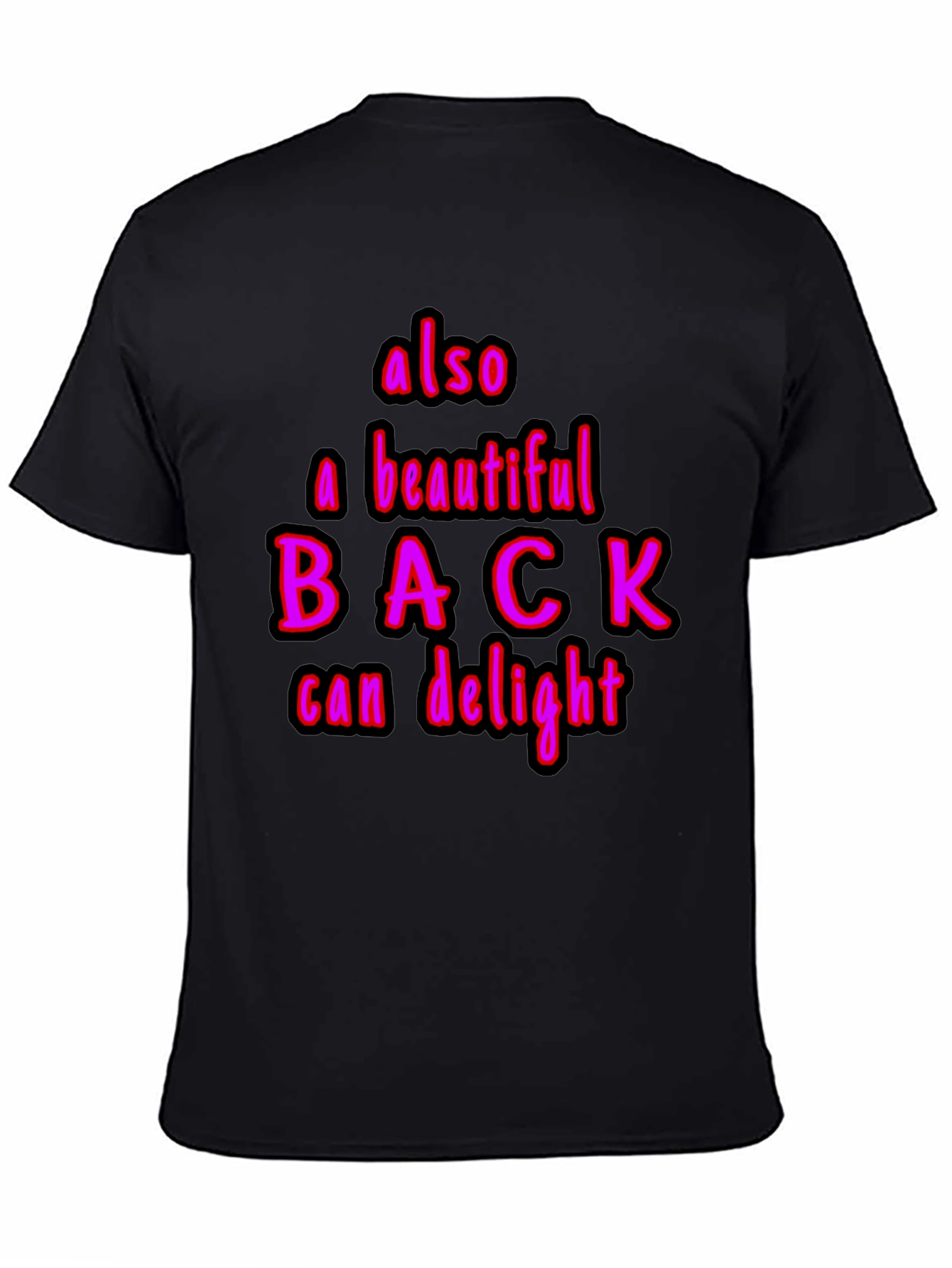 Humorous Also a Beautiful Back Graphic Tee