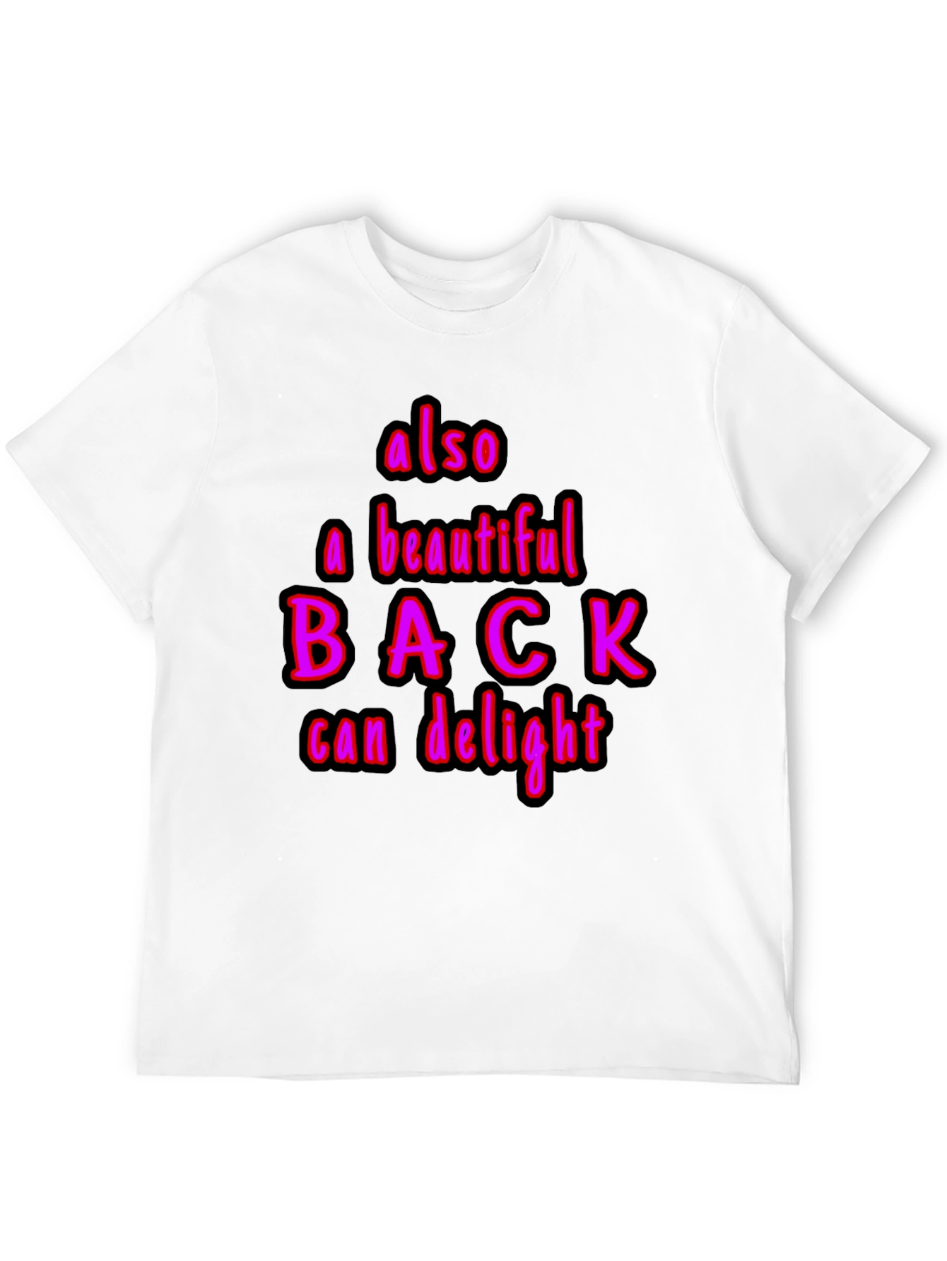 Humorous Also a Beautiful Back Graphic Tee