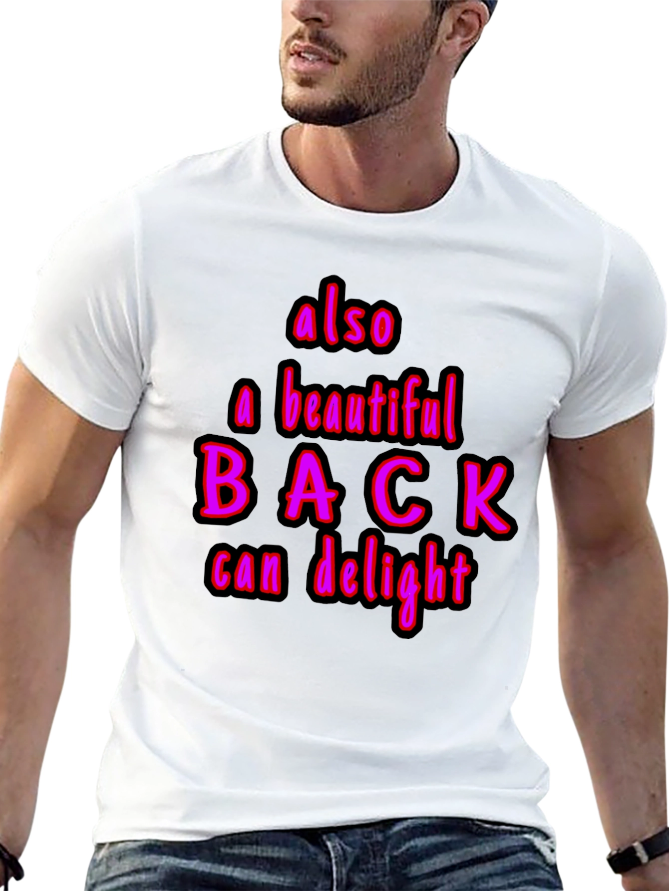 Humorous Also a Beautiful Back Graphic Tee