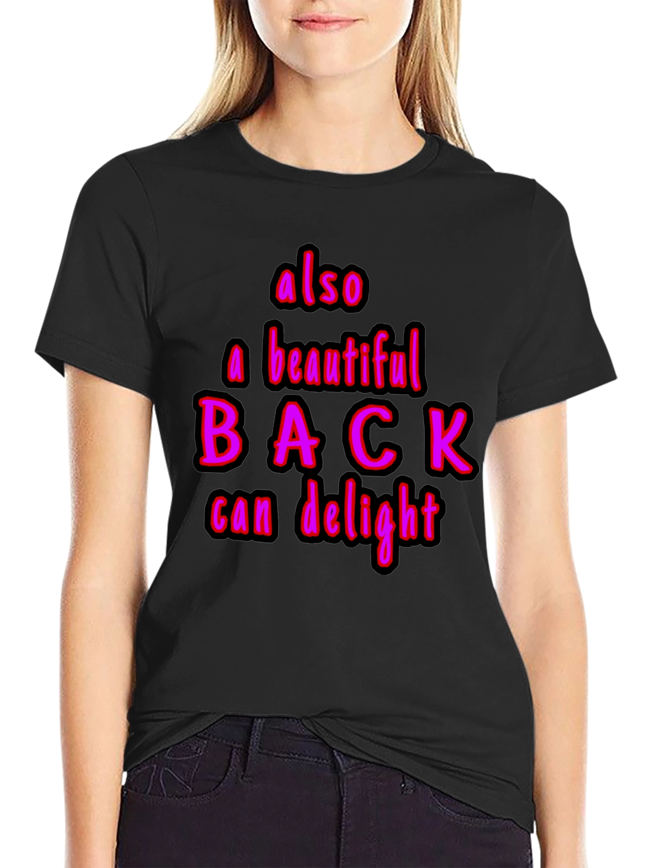 Humorous Also a Beautiful Back Graphic Tee