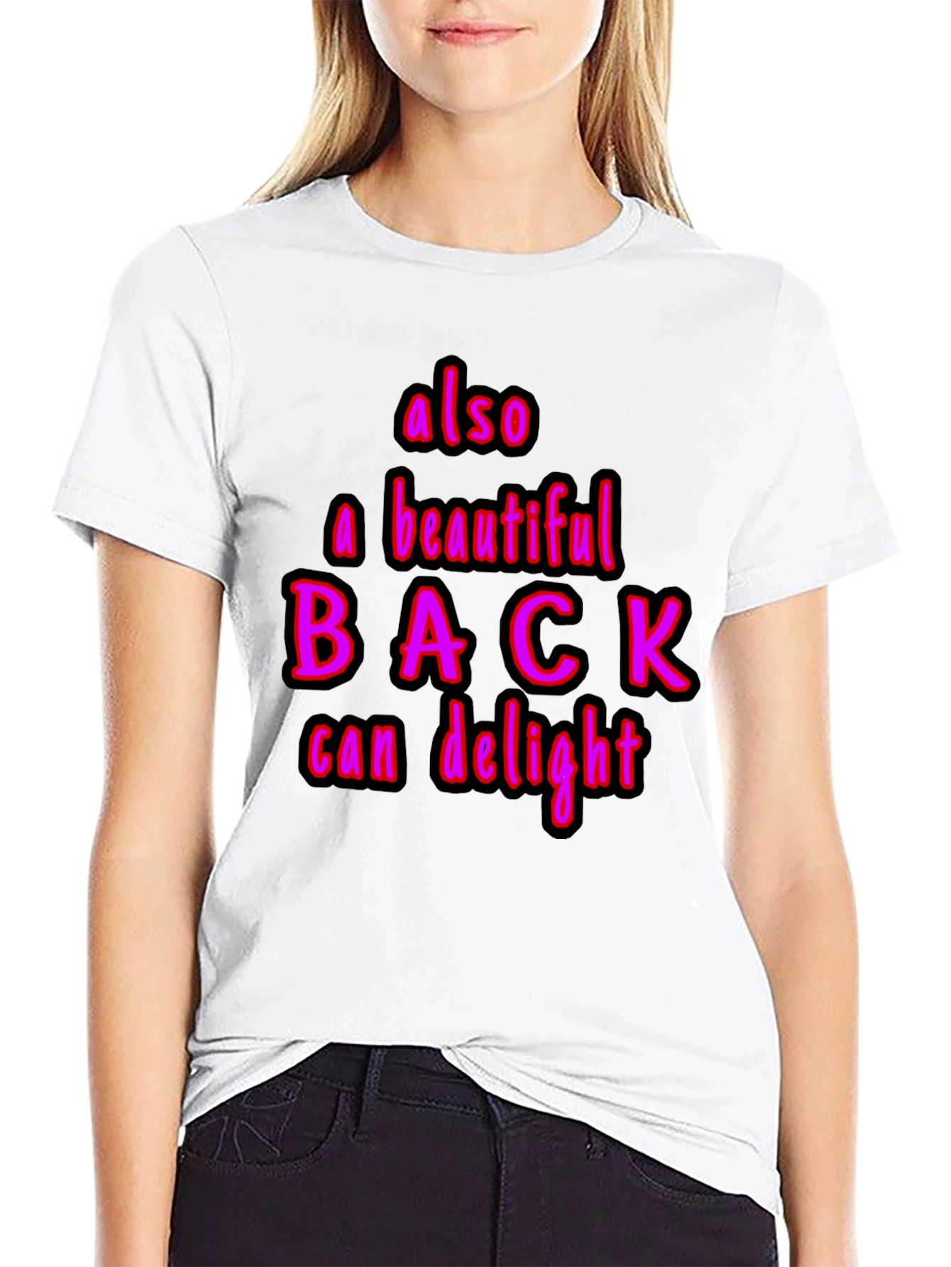 Humorous Also a Beautiful Back Graphic Tee