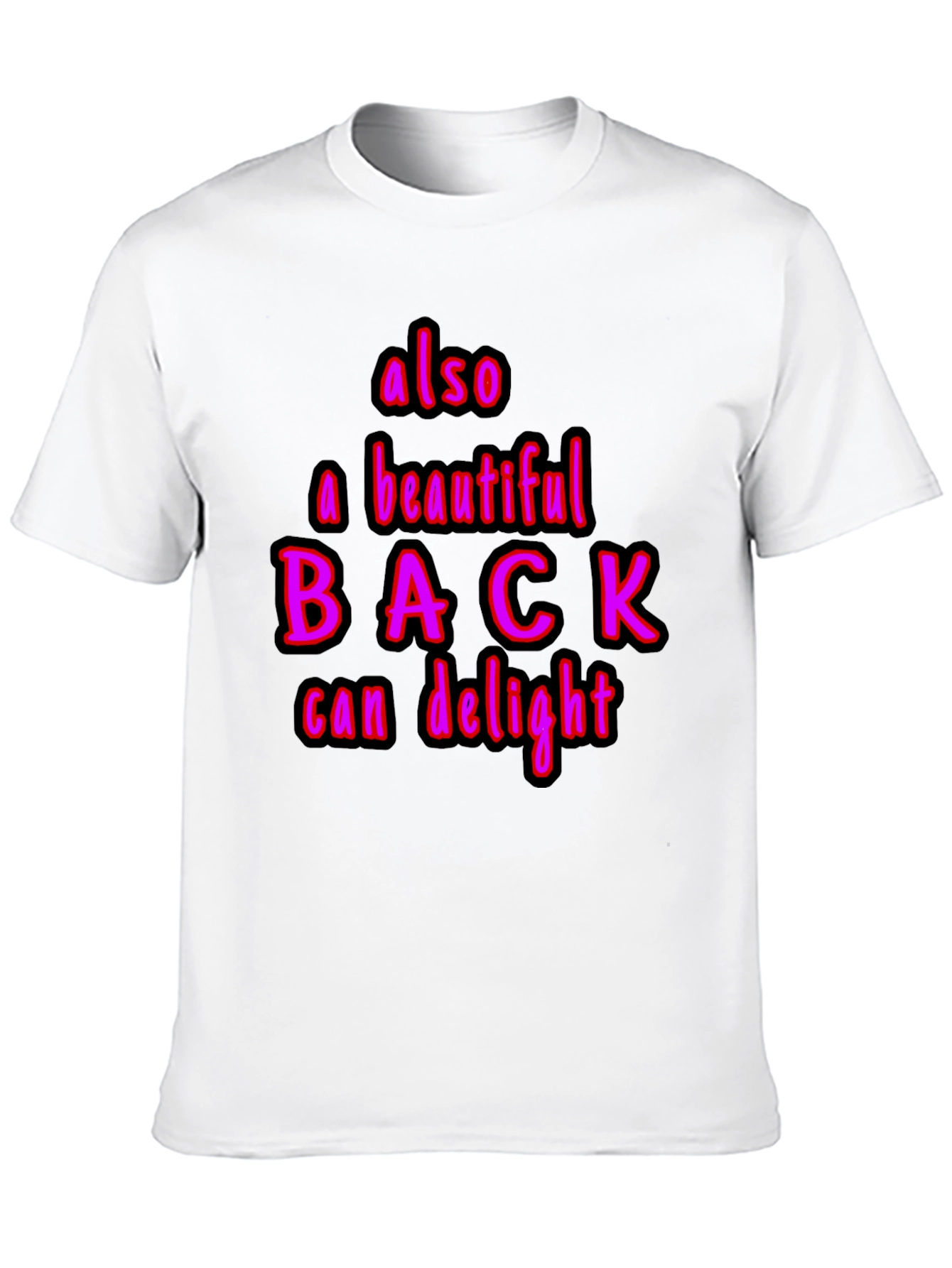 Humorous Also a Beautiful Back Graphic Tee